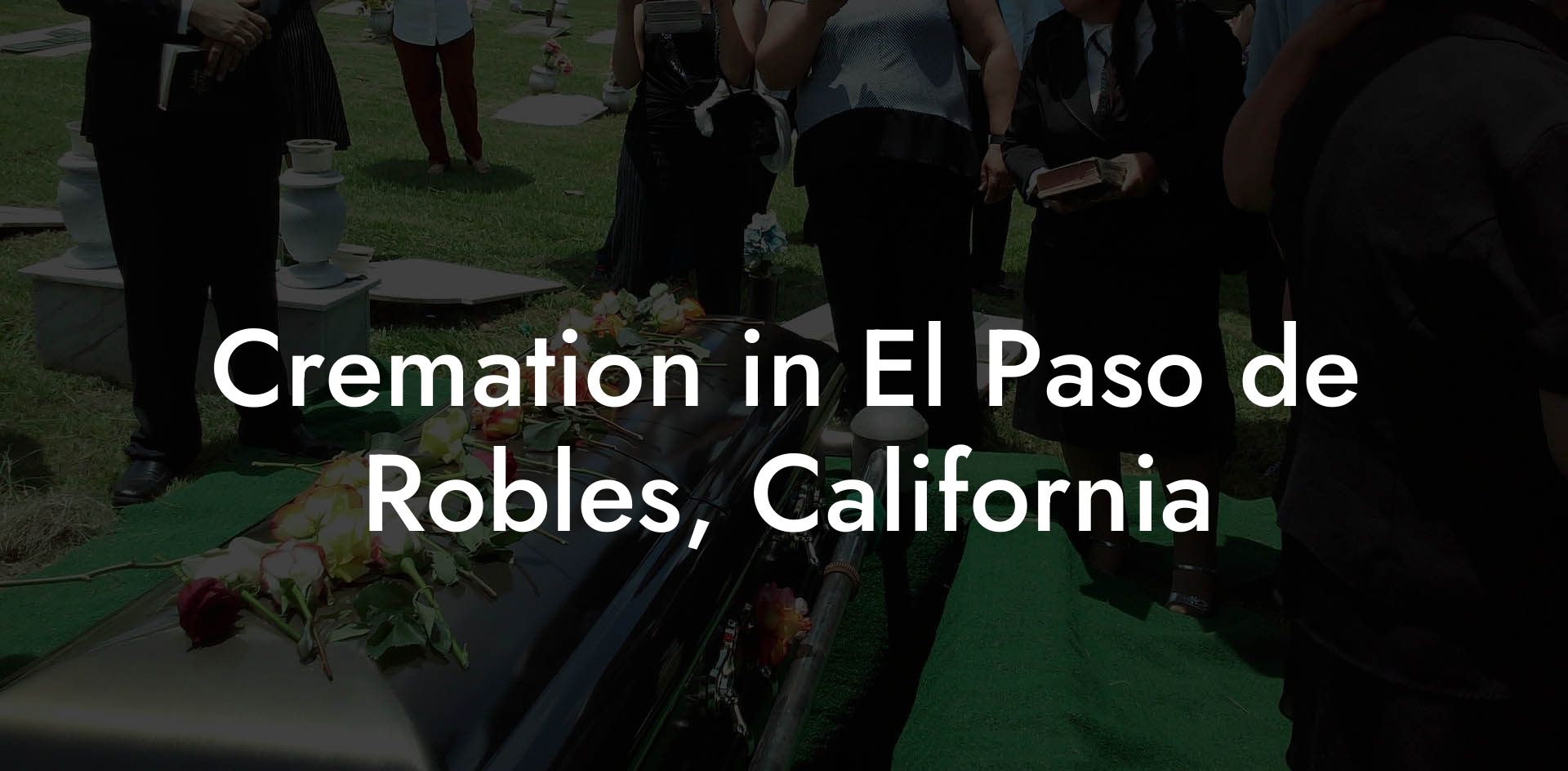 Cremation in El Paso de Robles, California