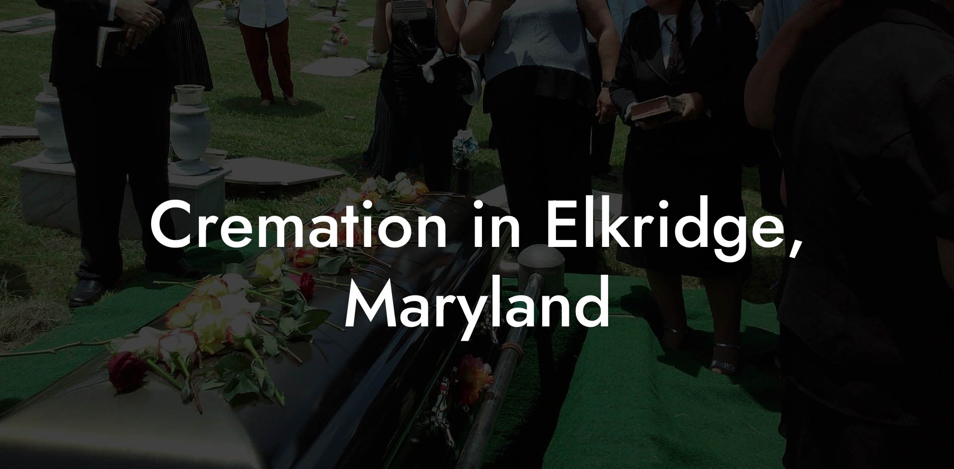 Cremation in Elkridge, Maryland