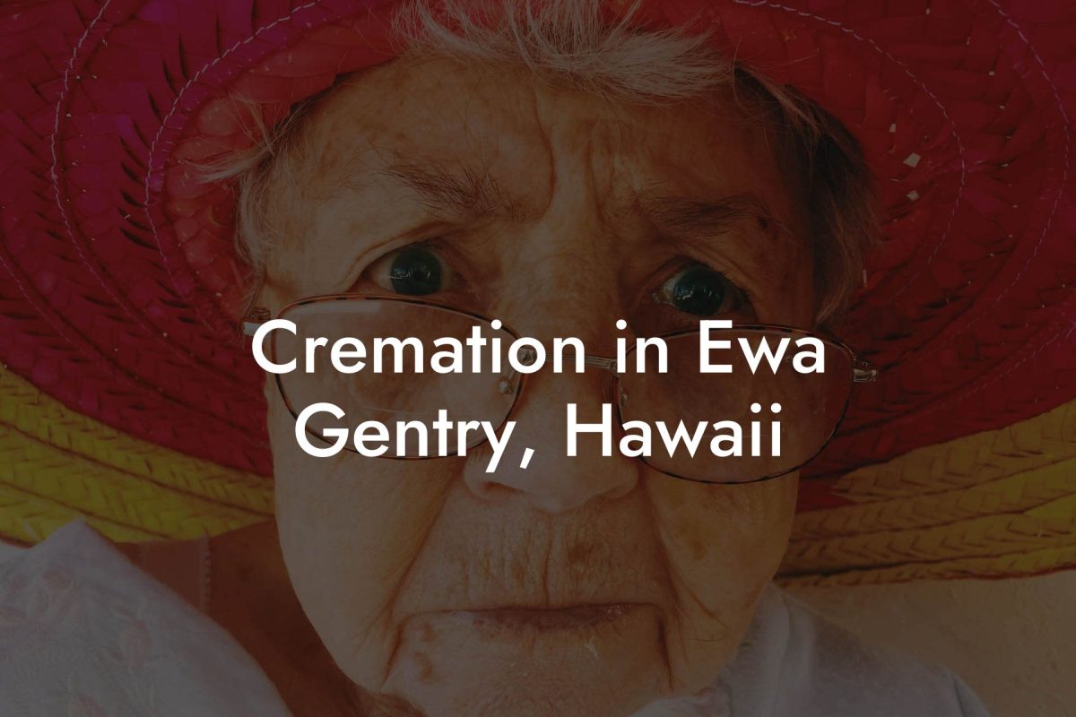 Cremation in Ewa Gentry, Hawaii
