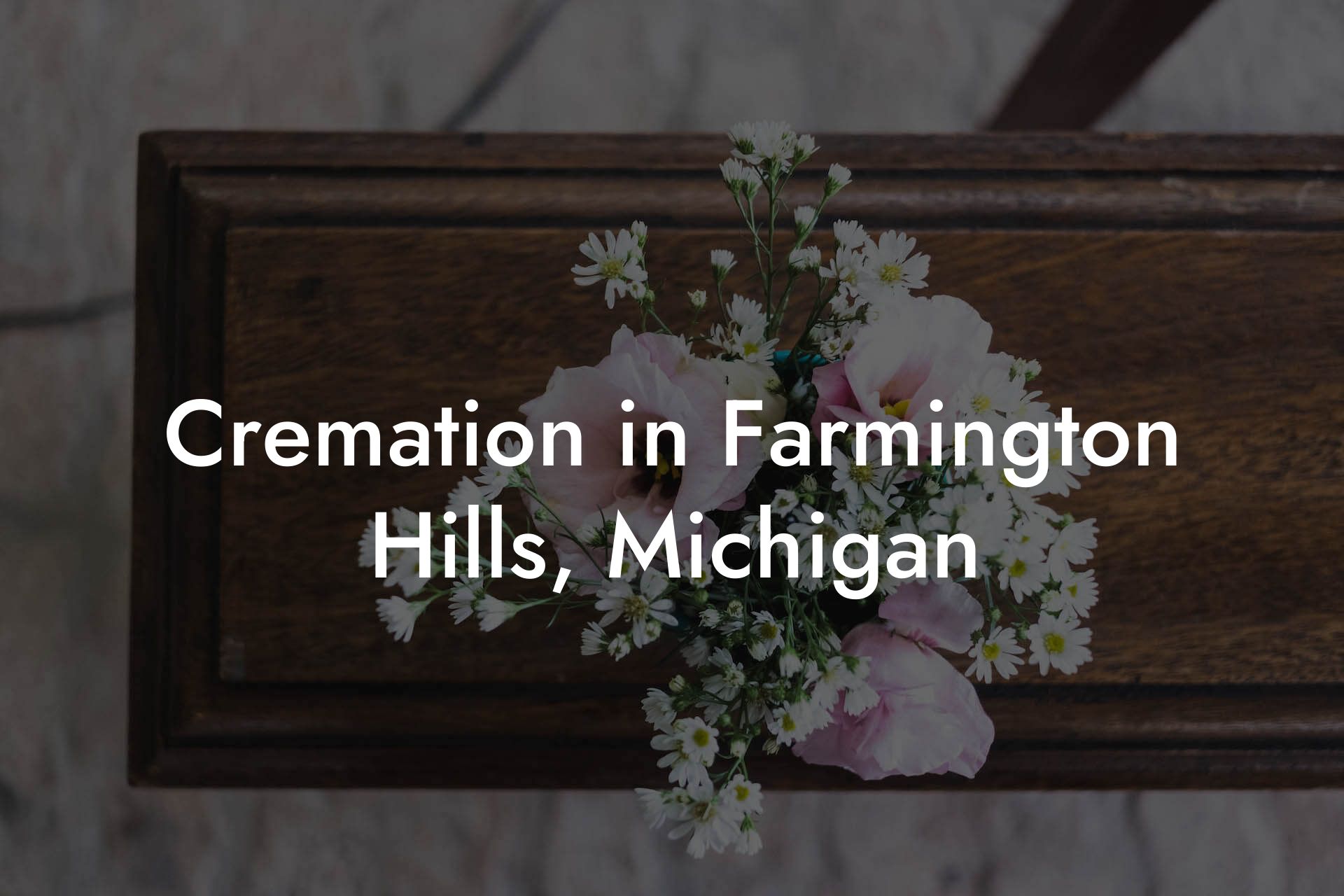 Cremation in Farmington Hills, Michigan