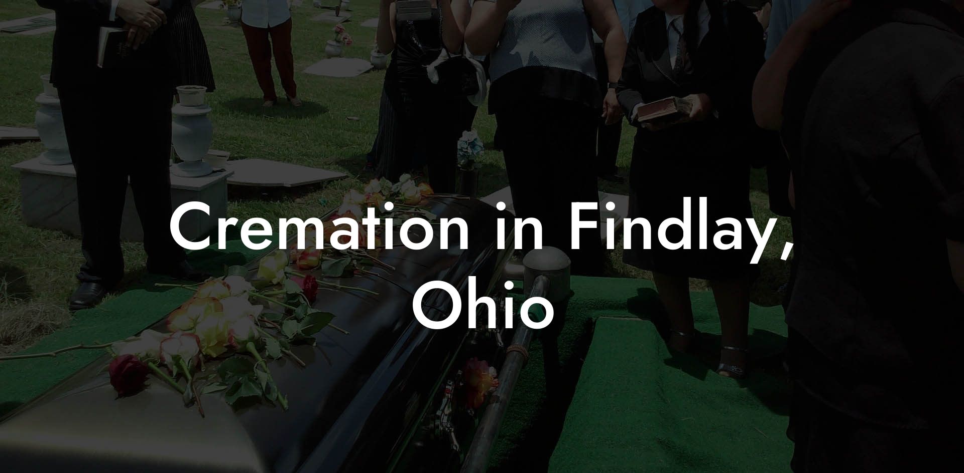 Cremation in Findlay, Ohio