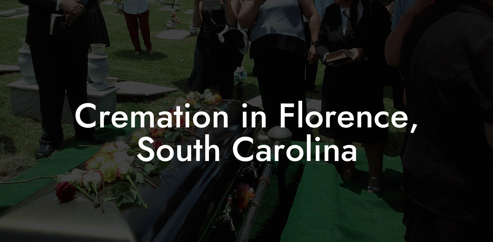 Cremation in Florence, South Carolina