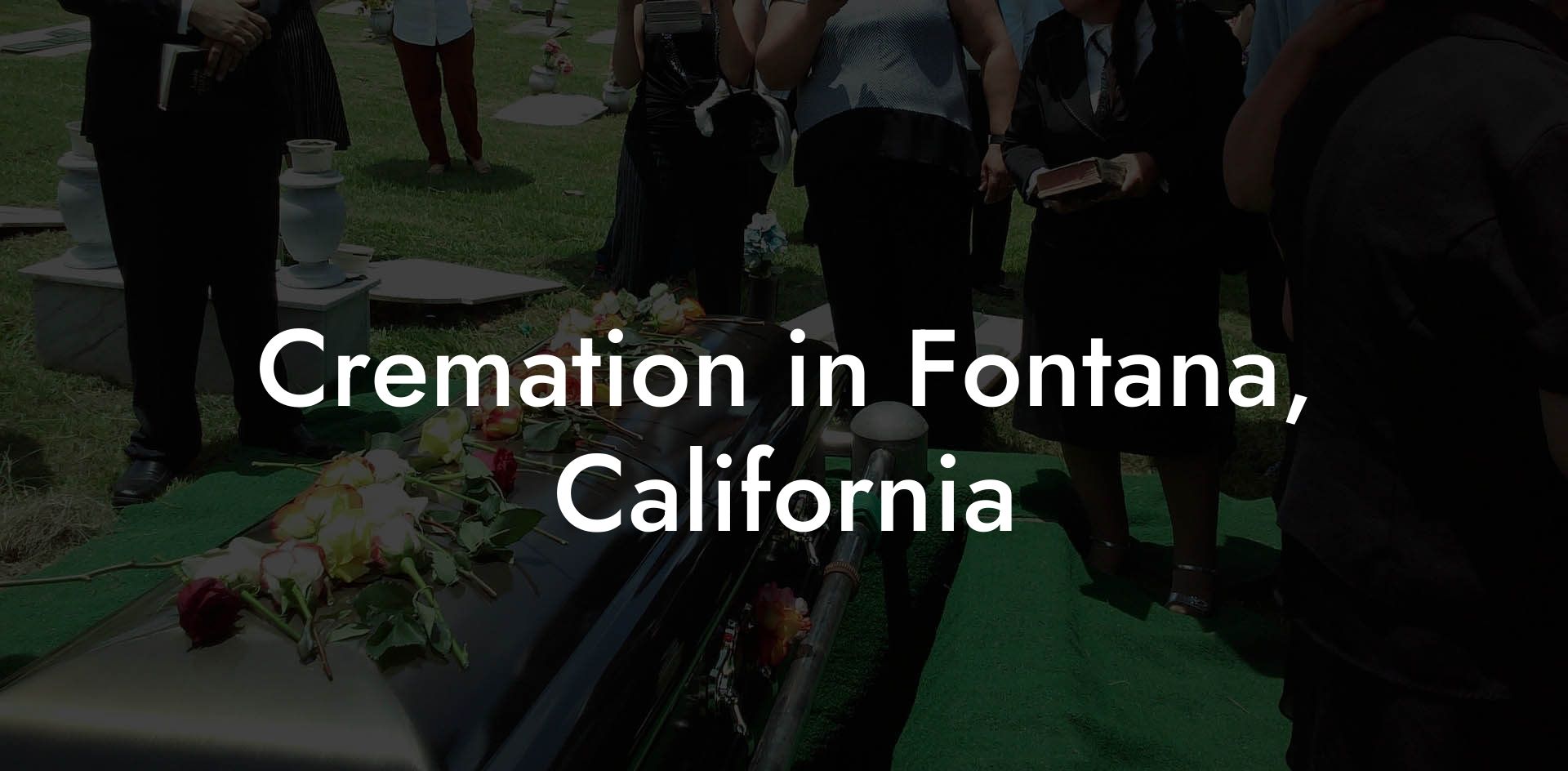 Cremation in Fontana, California