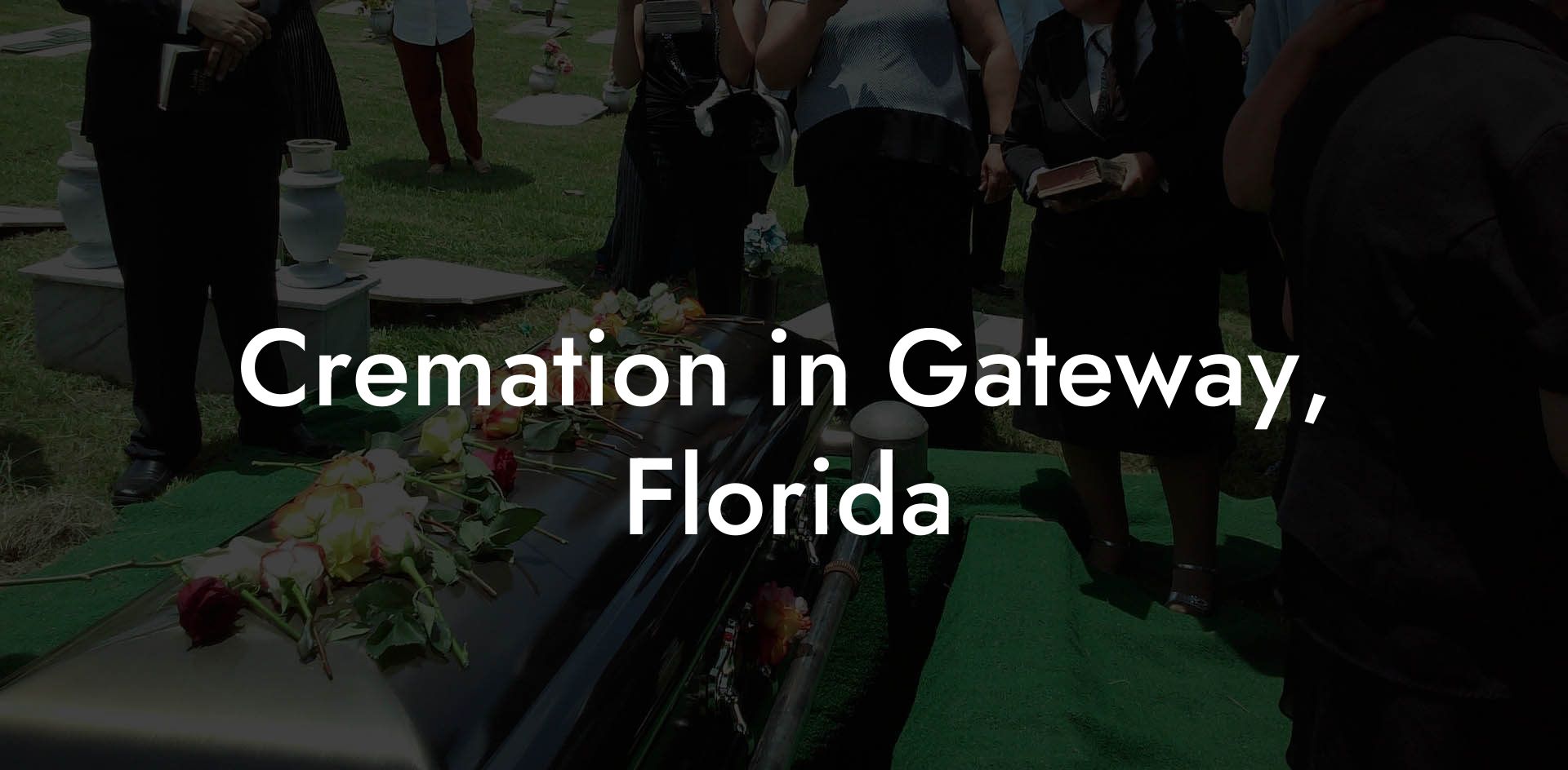 Cremation in Gateway, Florida