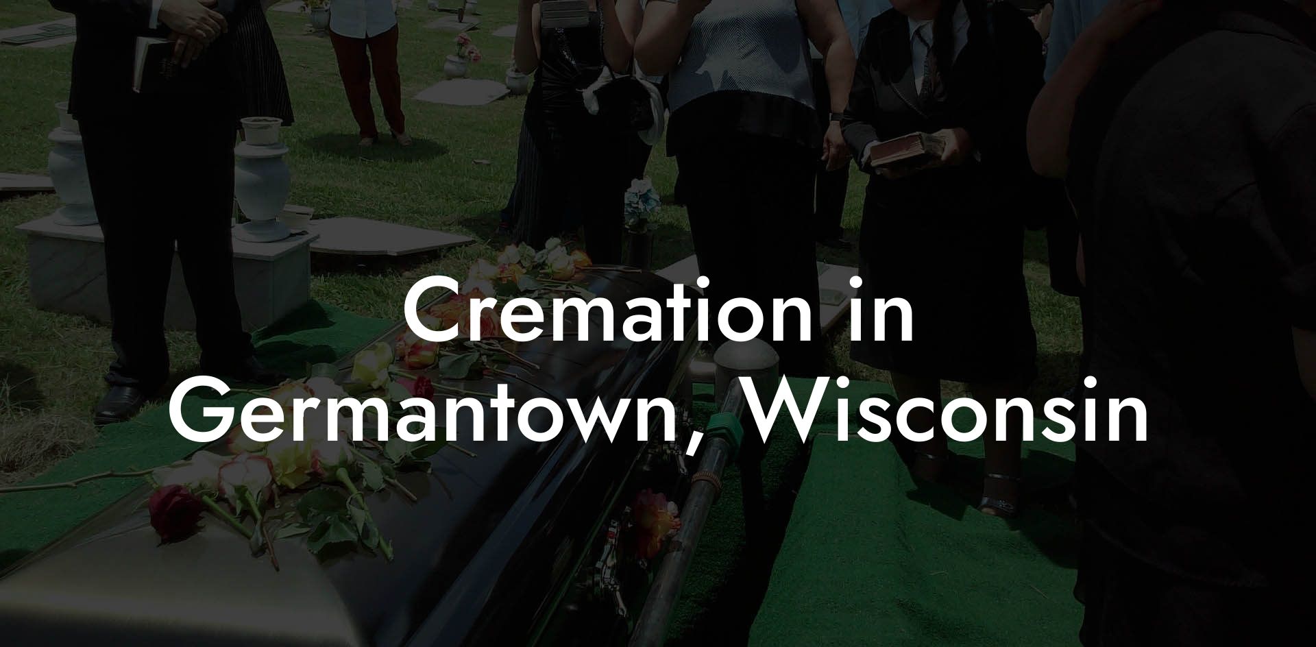 Cremation in Germantown, Wisconsin