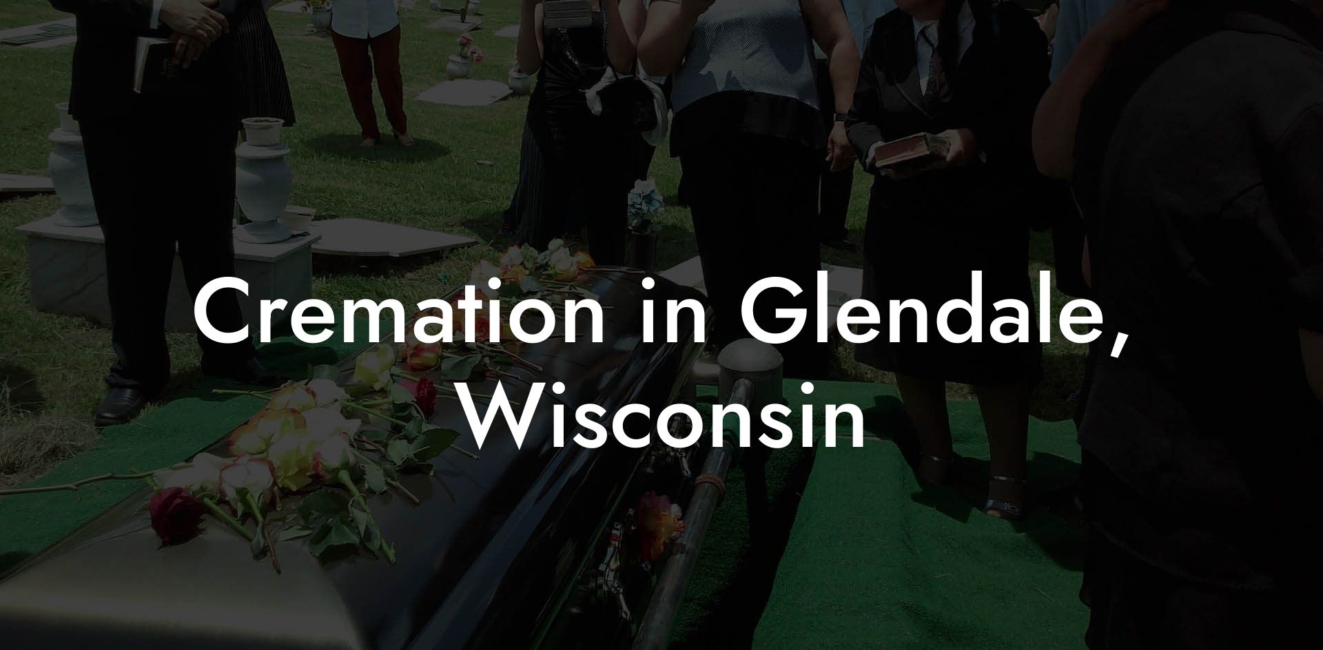 Cremation in Glendale, Wisconsin