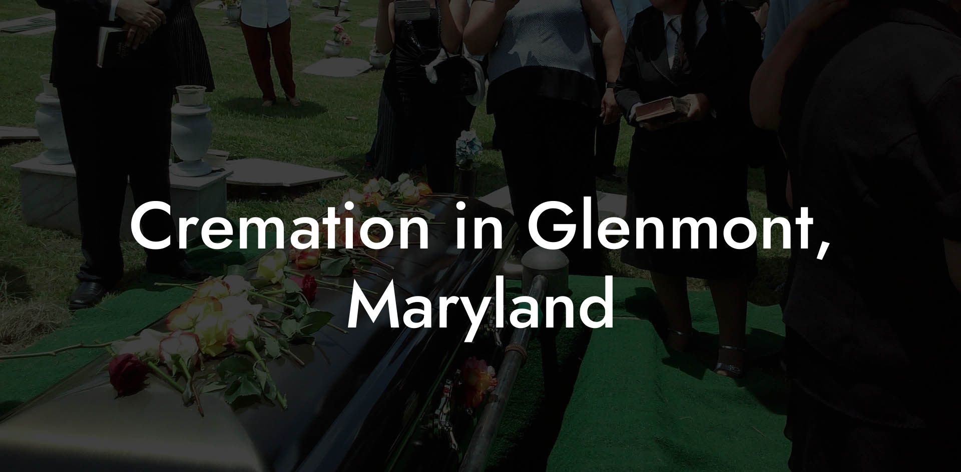 Cremation in Glenmont, Maryland