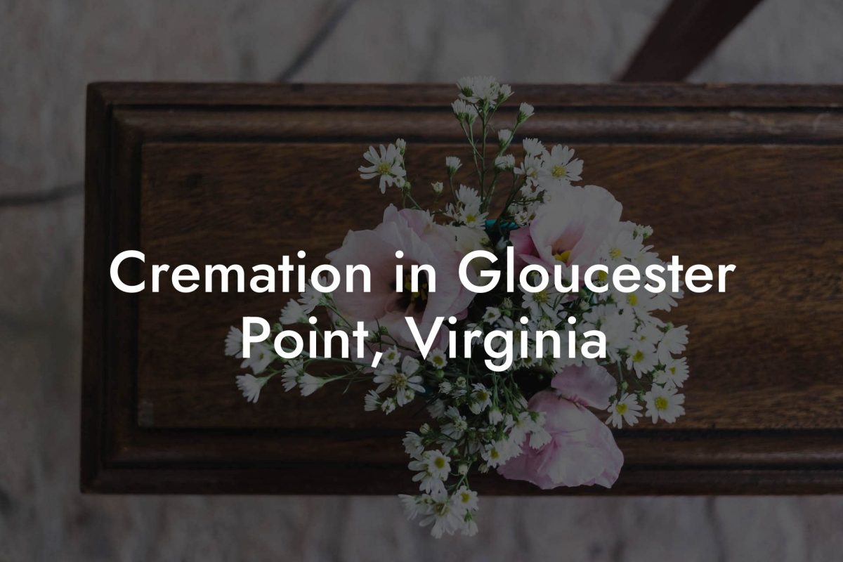 Cremation in Gloucester Point, Virginia
