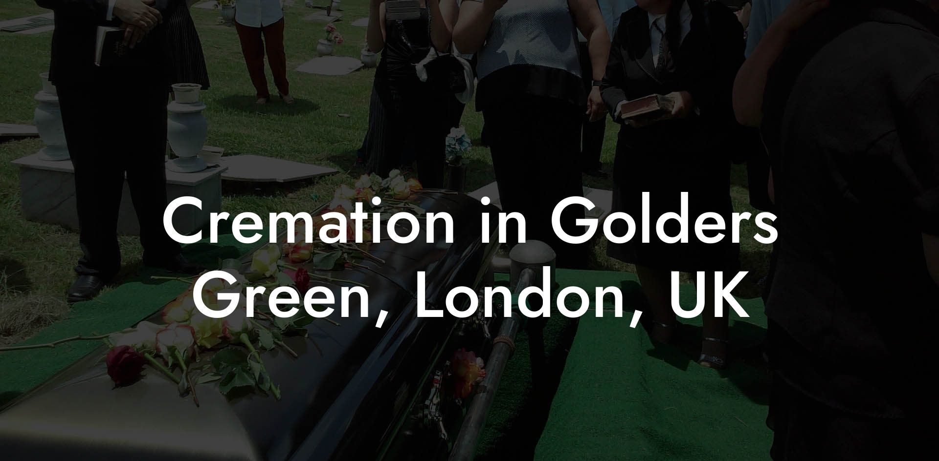 Cremation in Golders Green, London, UK