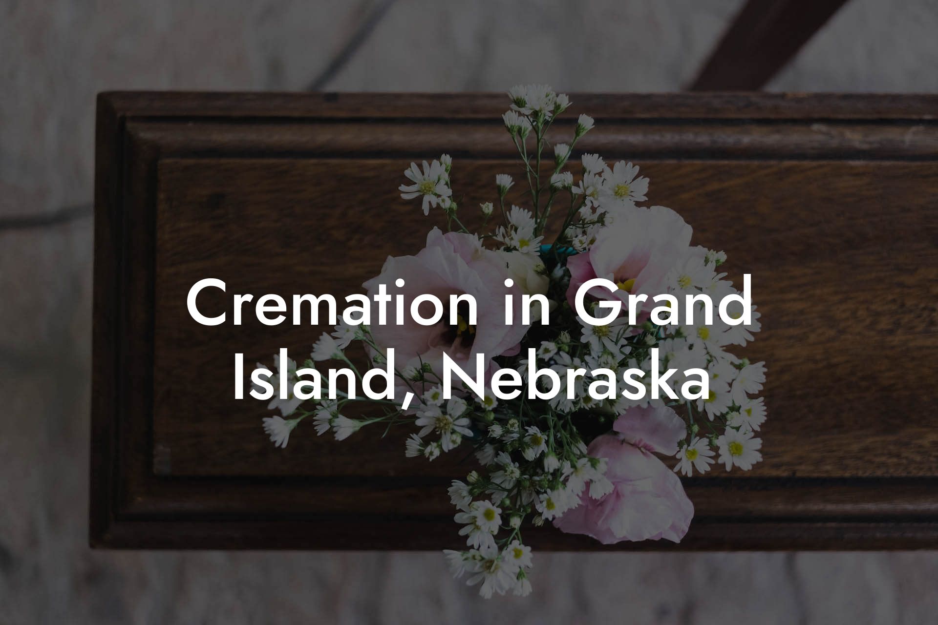 Cremation in Grand Island, Nebraska