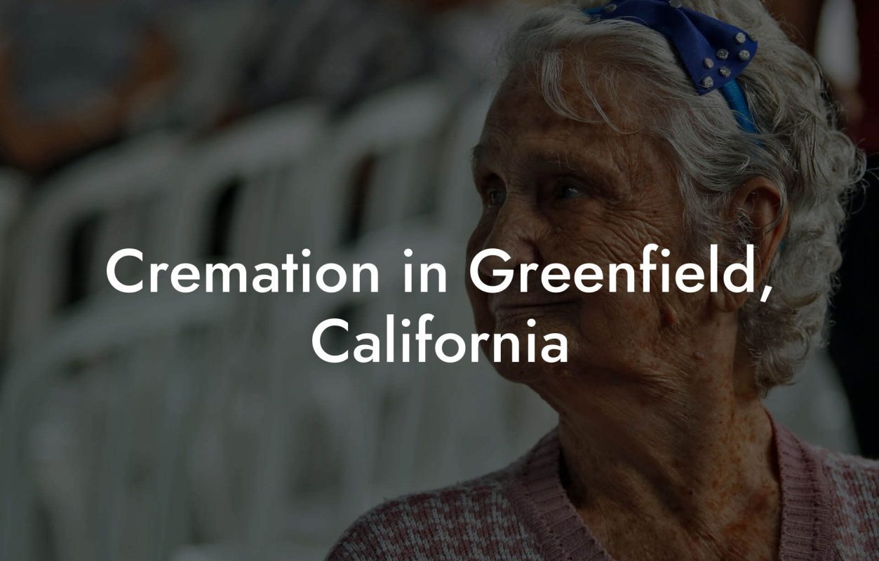 Cremation in Greenfield, California