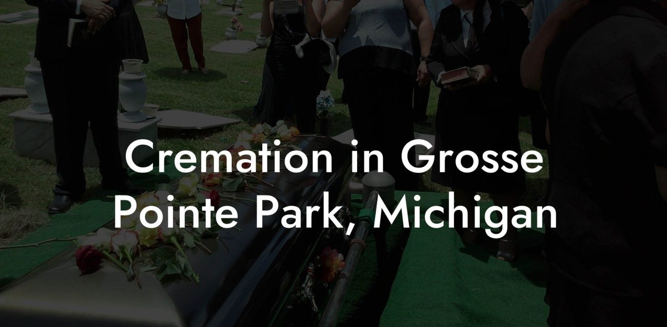 Cremation in Grosse Pointe Park, Michigan