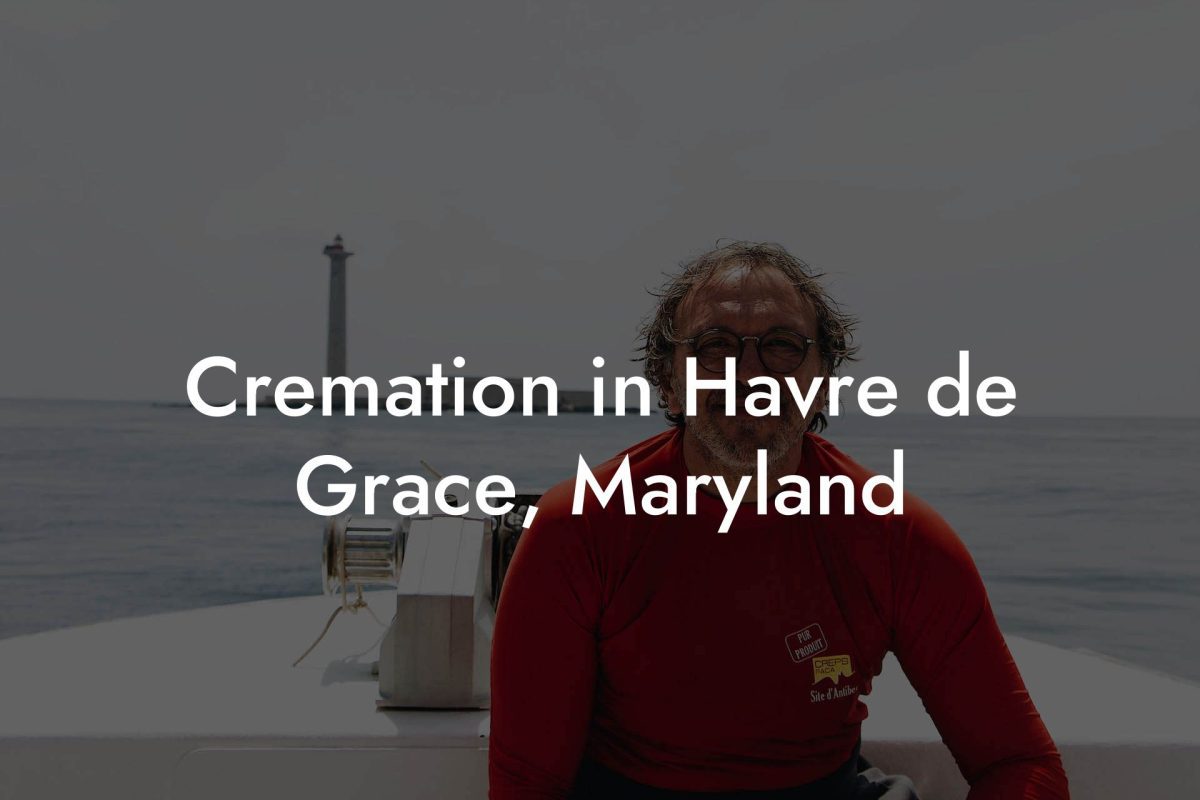 Cremation in Havre de Grace, Maryland