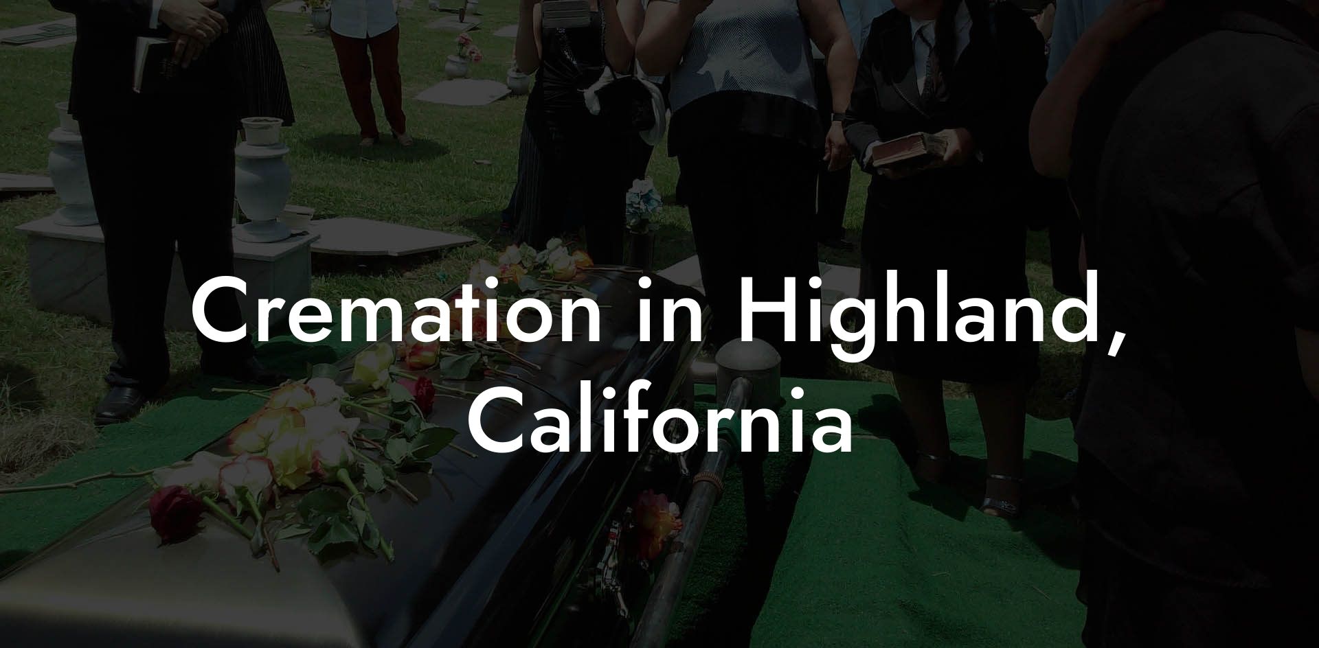 Cremation in Highland, California