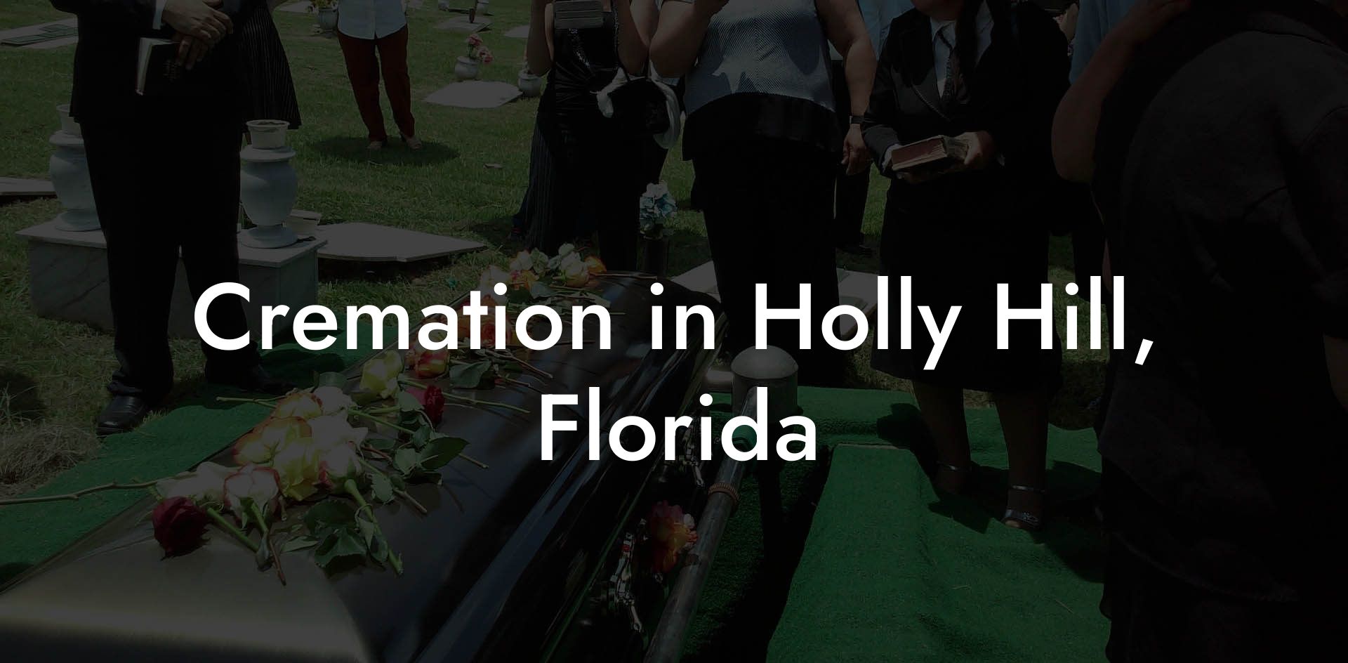Cremation in Holly Hill, Florida