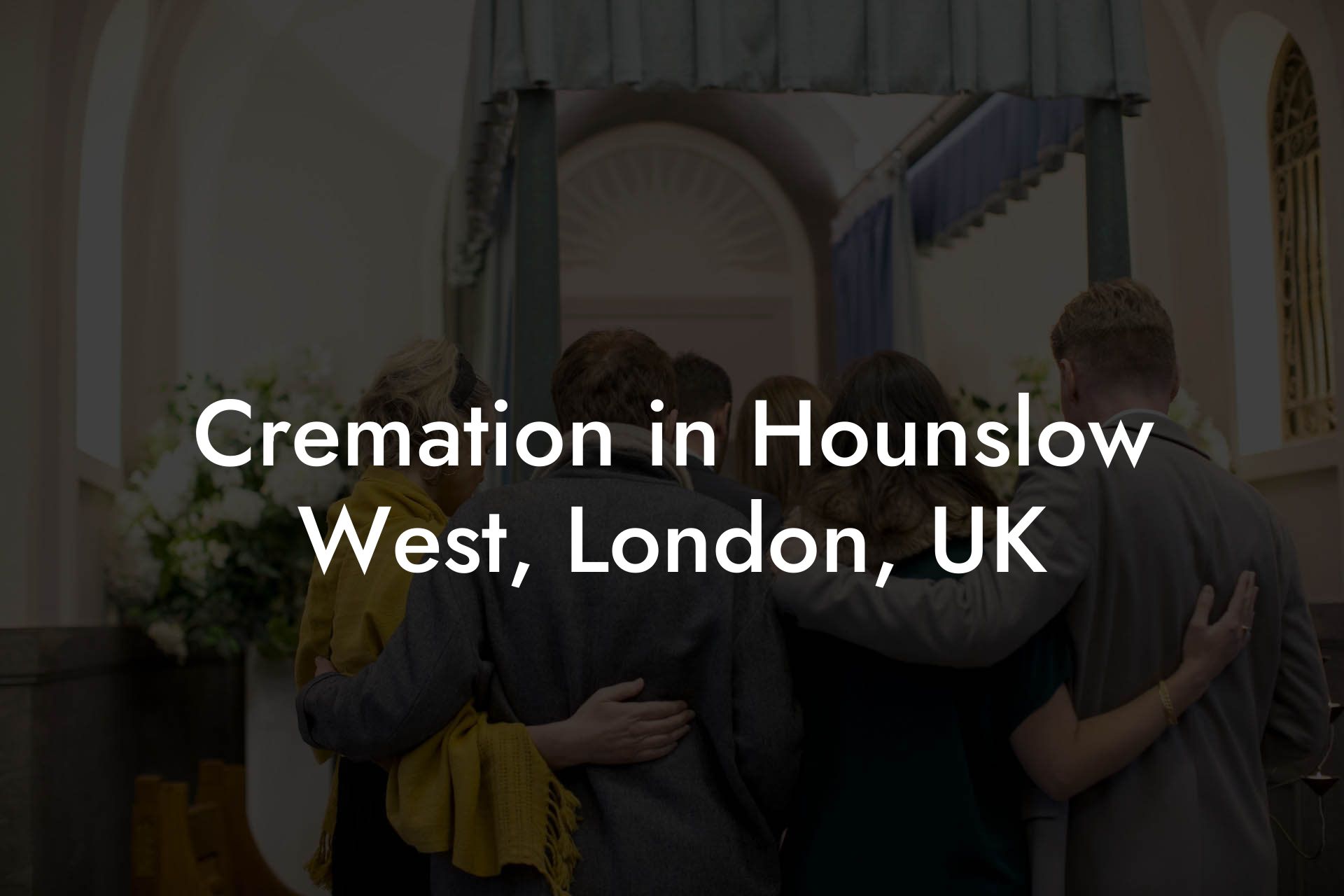 Cremation in Hounslow West, London, UK