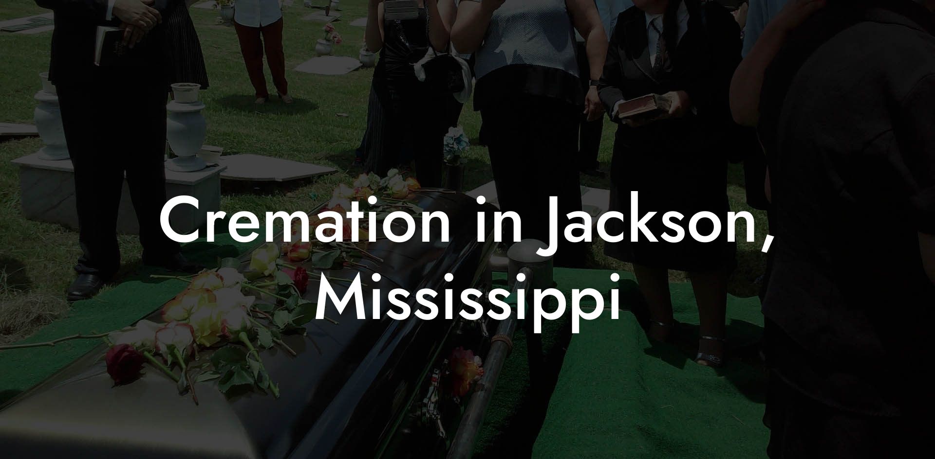 Cremation in Jackson, Mississippi