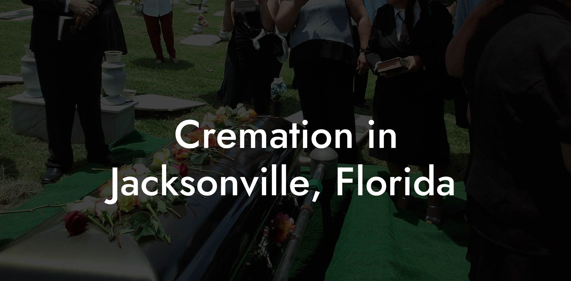 Cremation in Jacksonville, Florida
