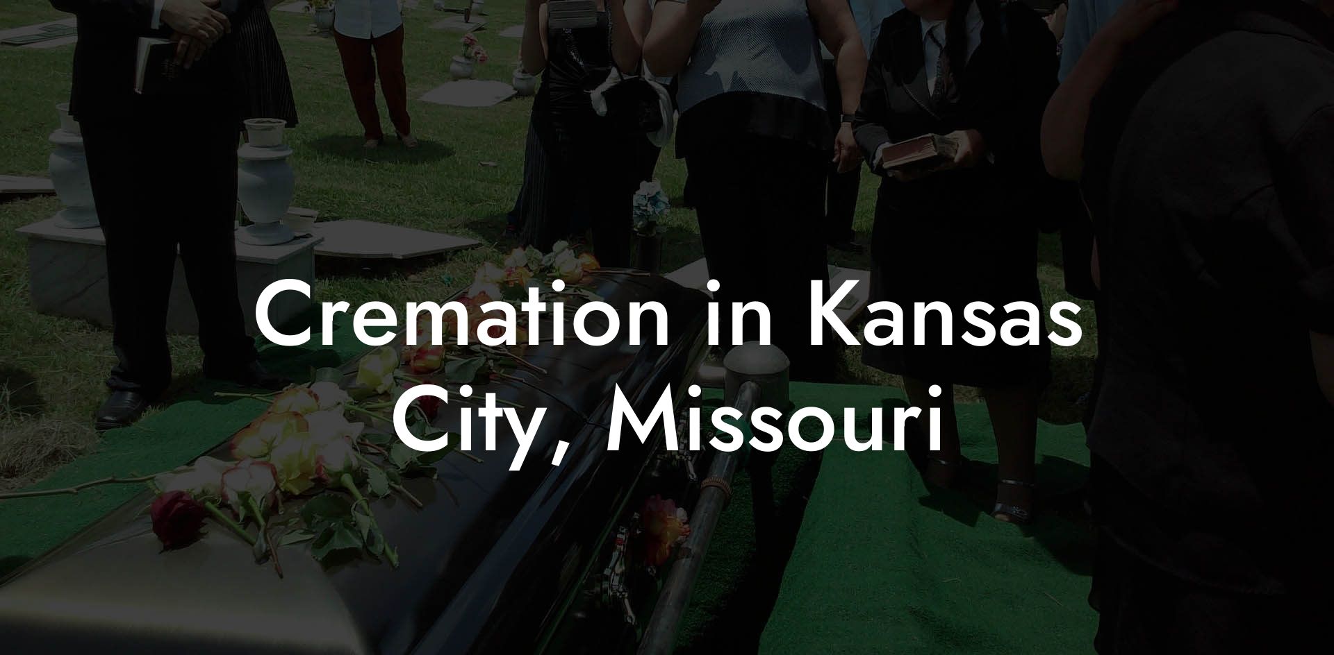 Cremation in Kansas City, Missouri