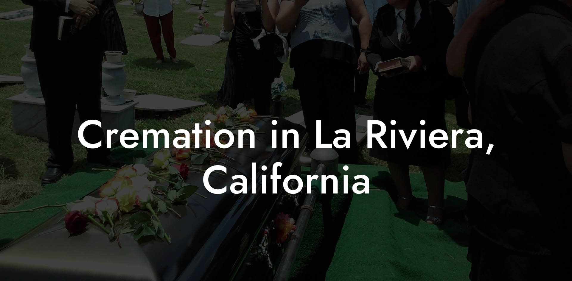 Cremation in La Riviera, California