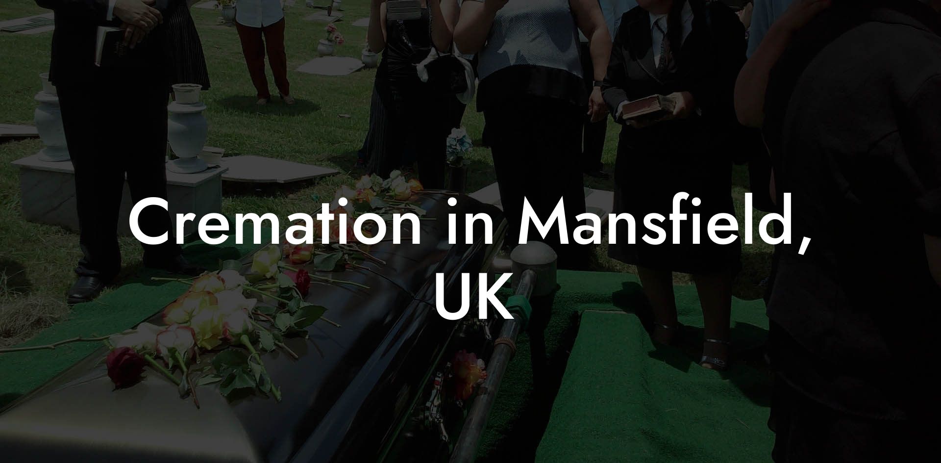 Cremation in Mansfield, UK