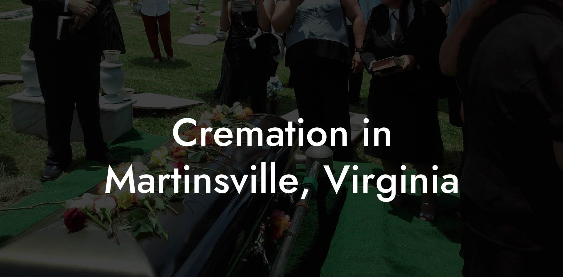 Cremation in Martinsville, Virginia