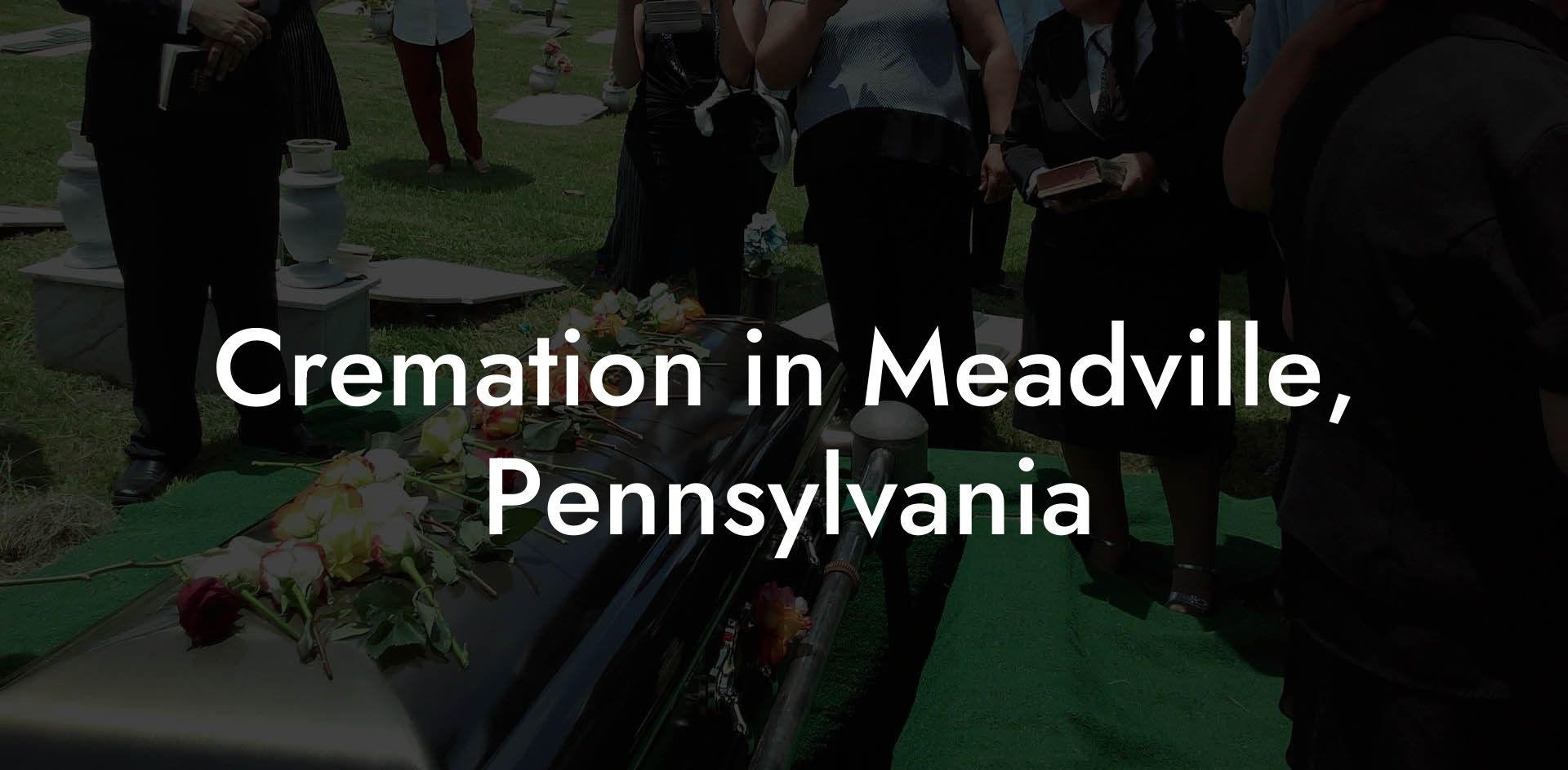 Cremation in Meadville, Pennsylvania
