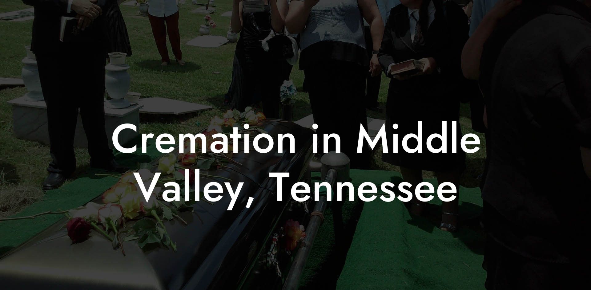 Cremation in Middle Valley, Tennessee