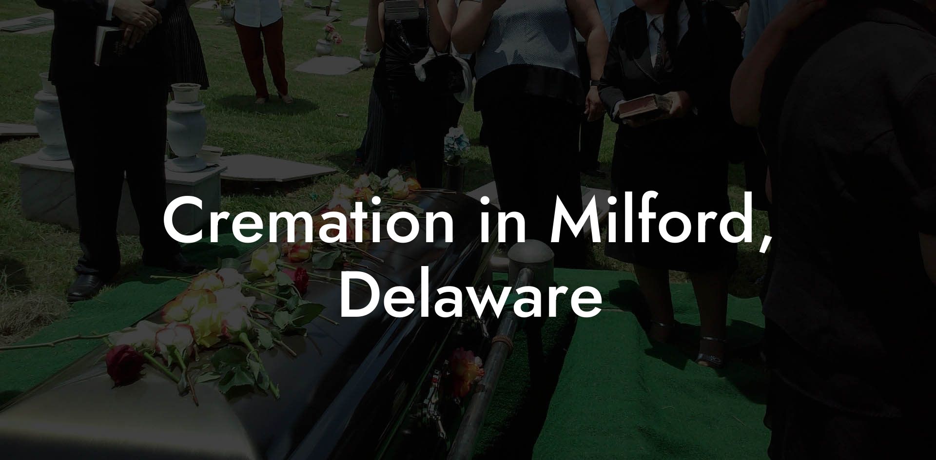 Cremation in Milford, Delaware