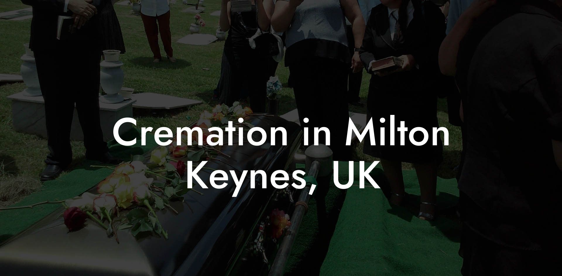 Cremation in Milton Keynes, UK