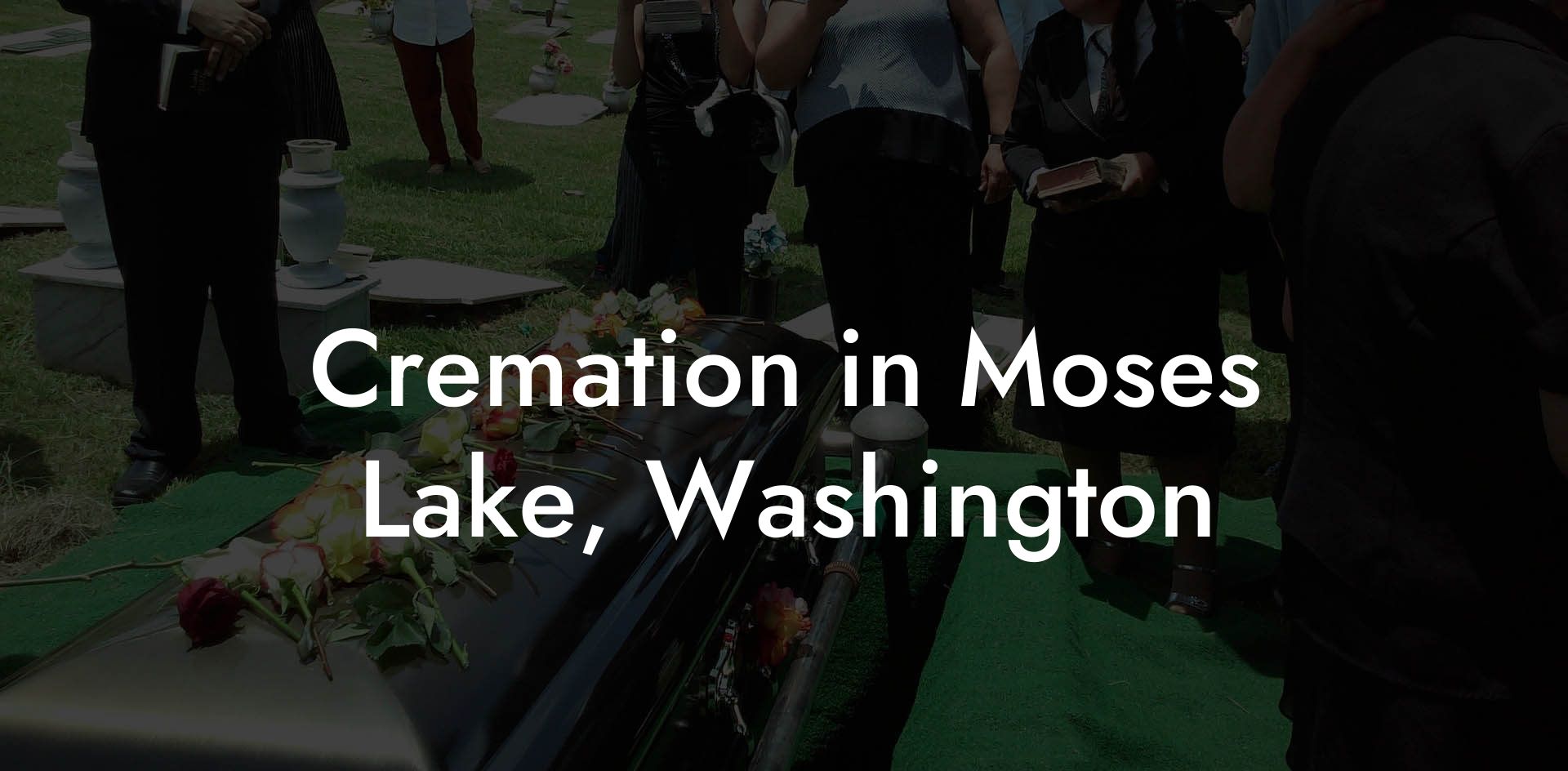 Cremation in Moses Lake, Washington