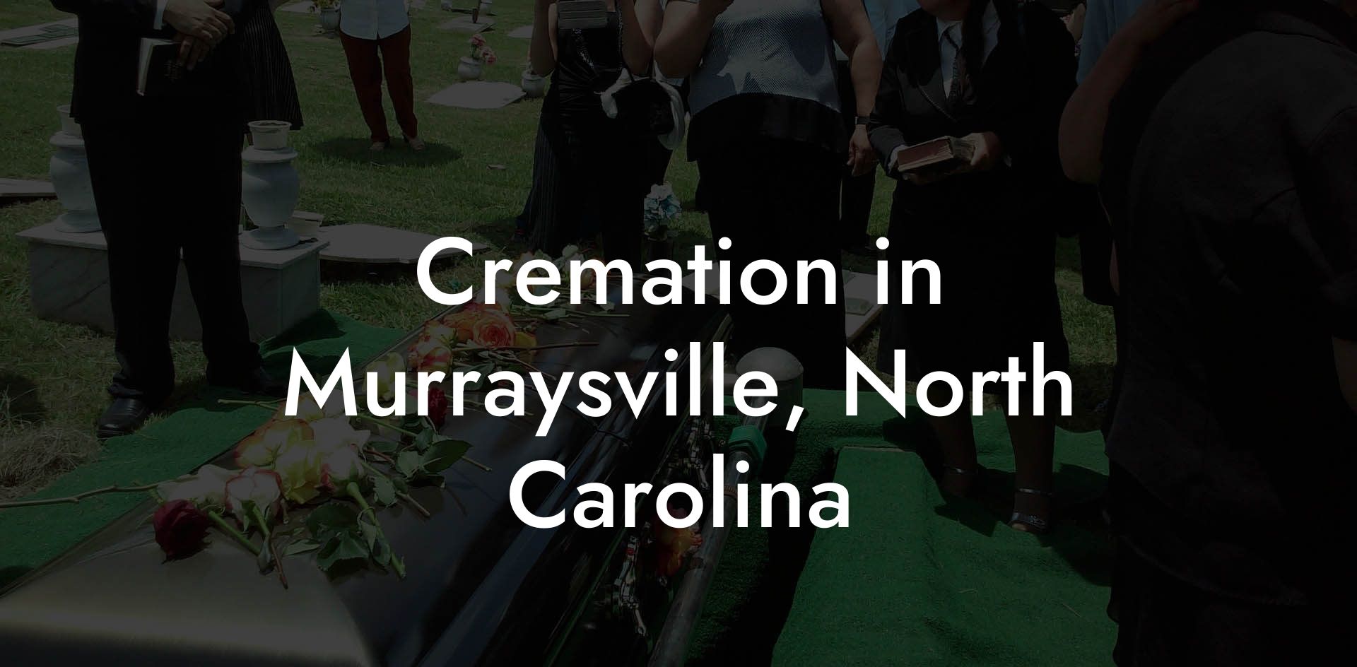 Cremation in Murraysville, North Carolina