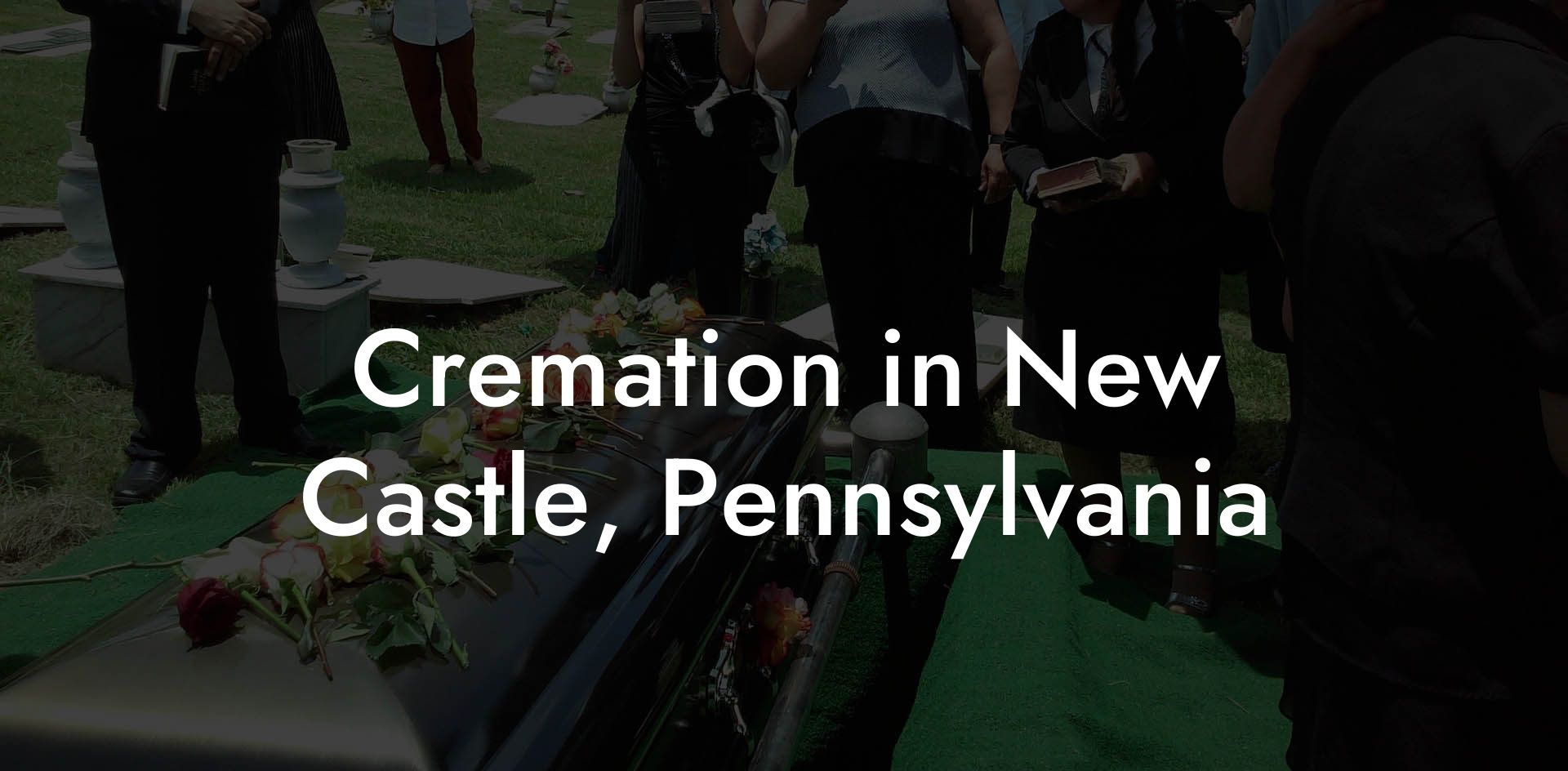 Cremation in New Castle, Pennsylvania