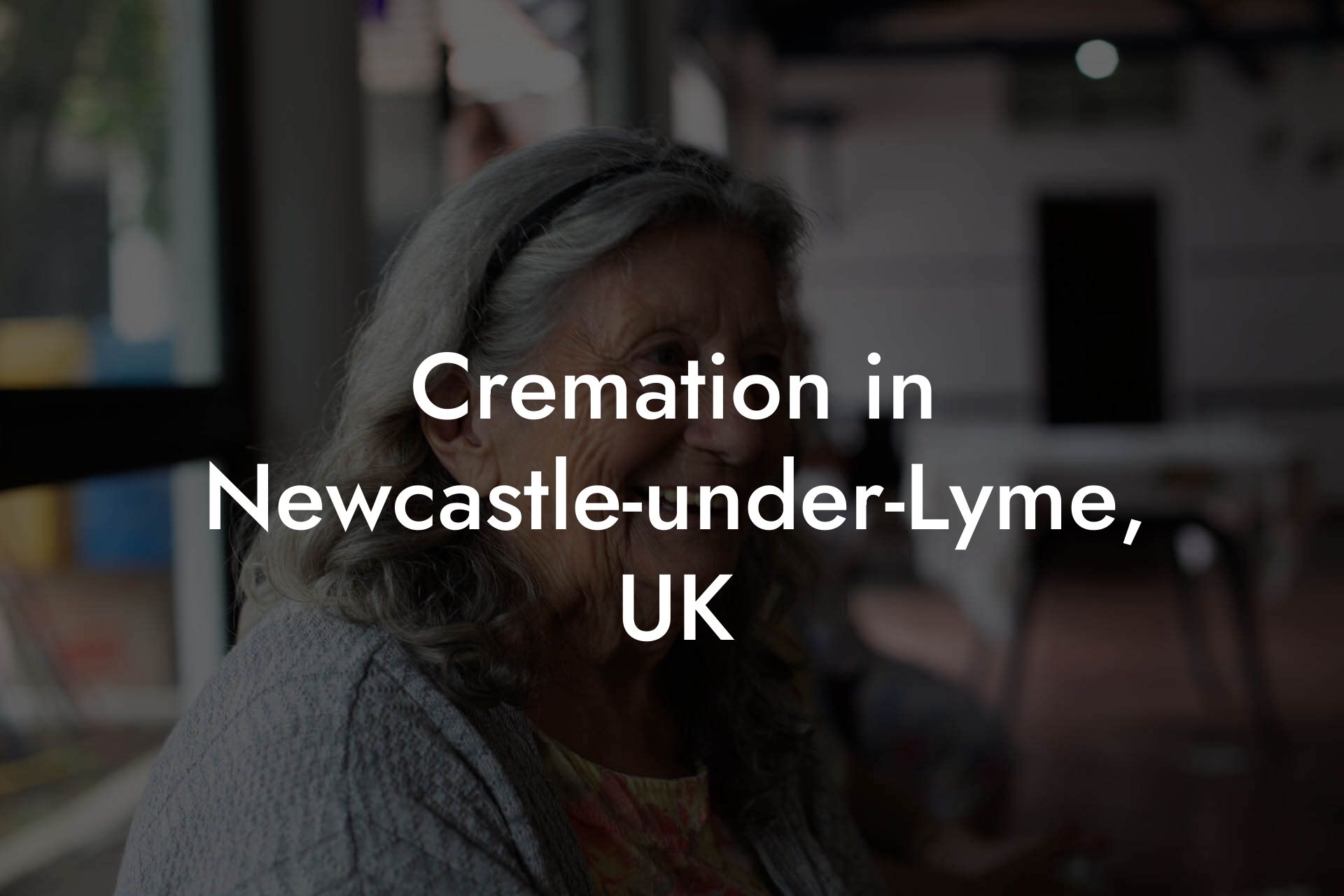 Cremation in Newcastle-under-Lyme, UK