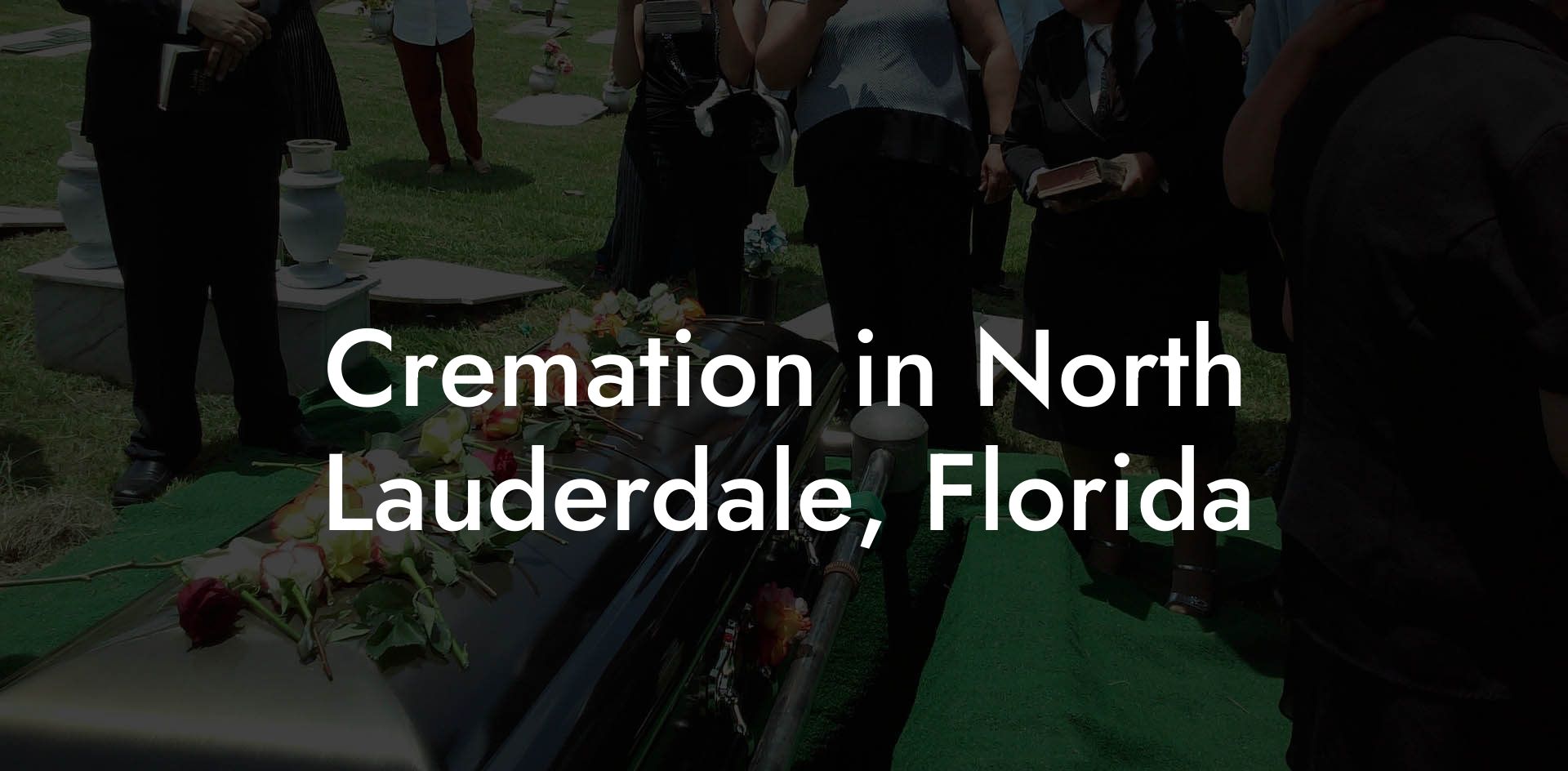 Cremation in North Lauderdale, Florida
