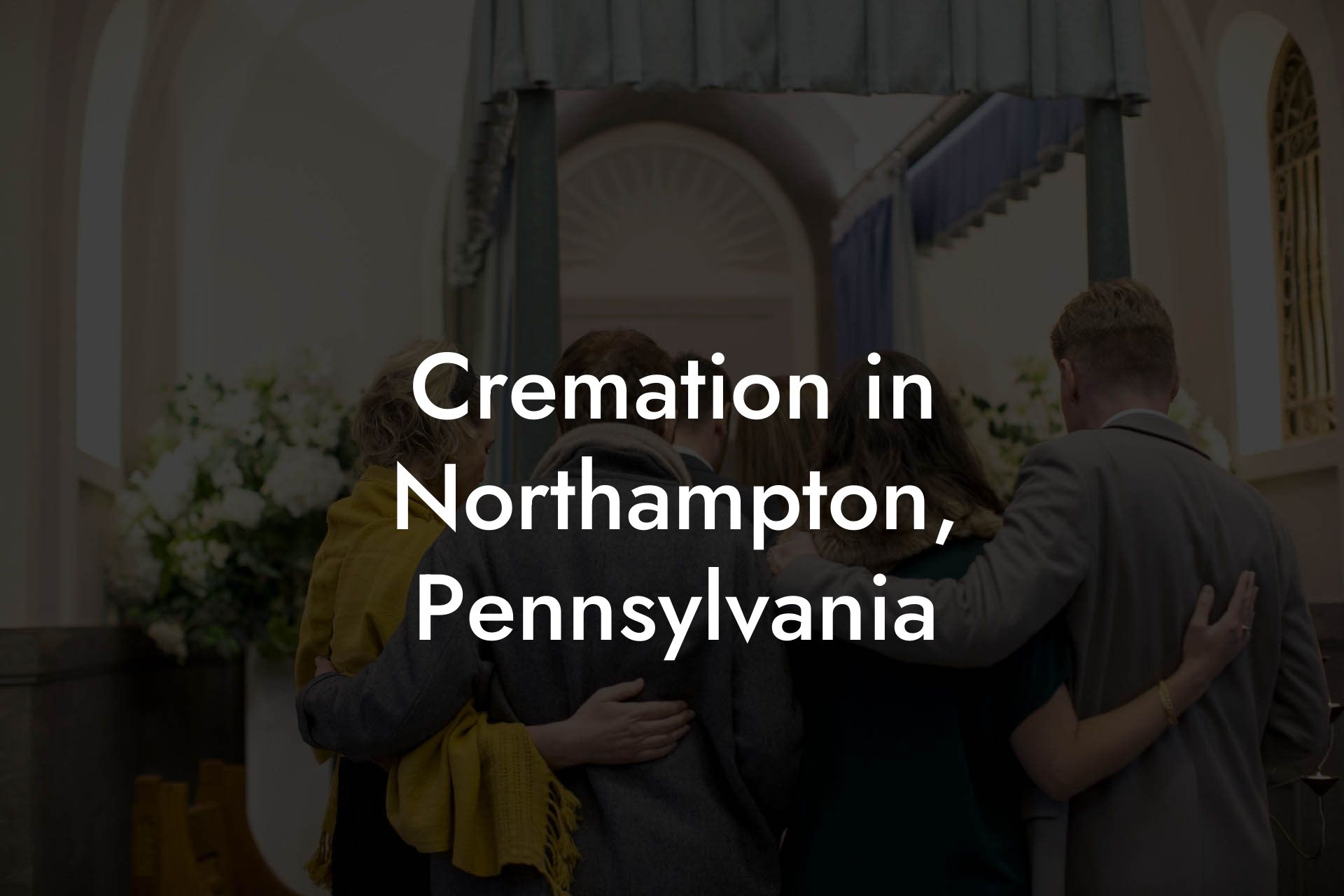 Cremation in Northampton, Pennsylvania