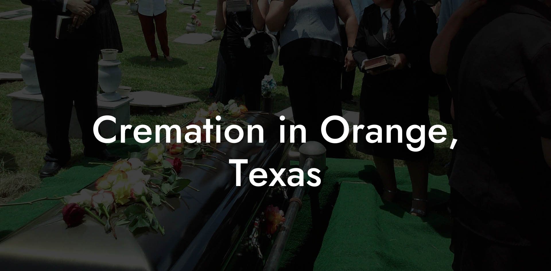 Cremation in Orange, Texas