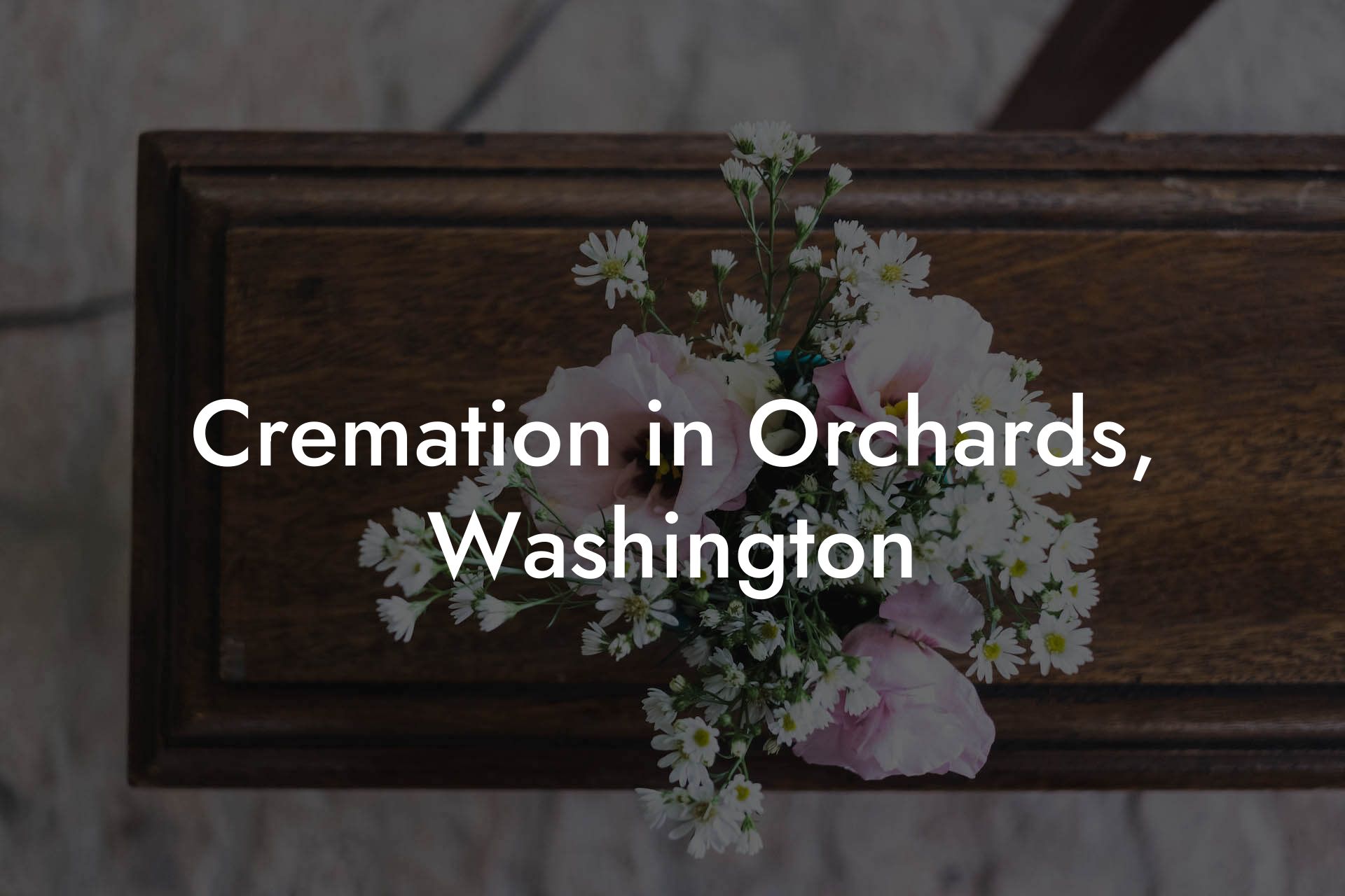 Cremation in Orchards, Washington