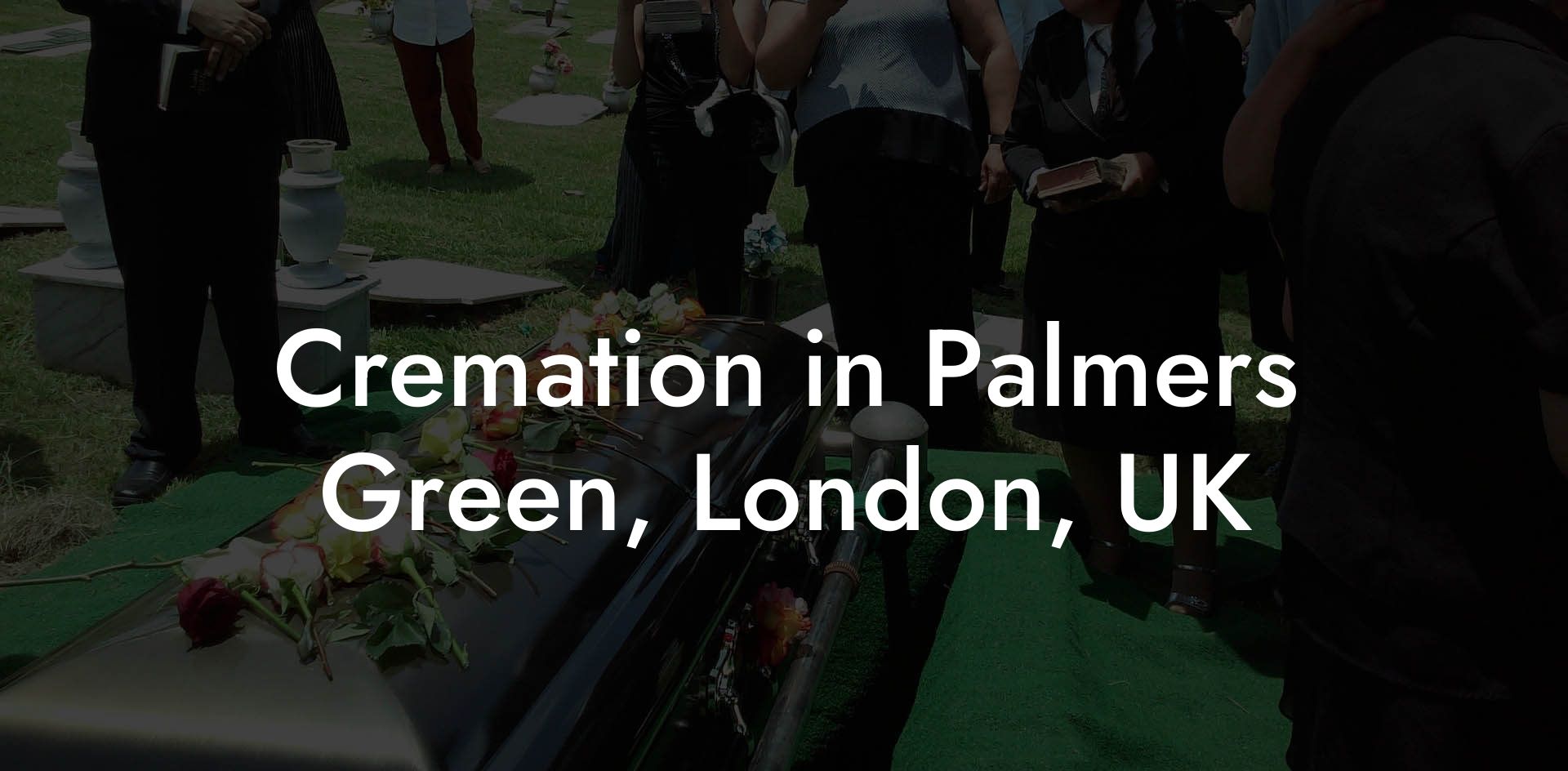 Cremation in Palmers Green, London, UK