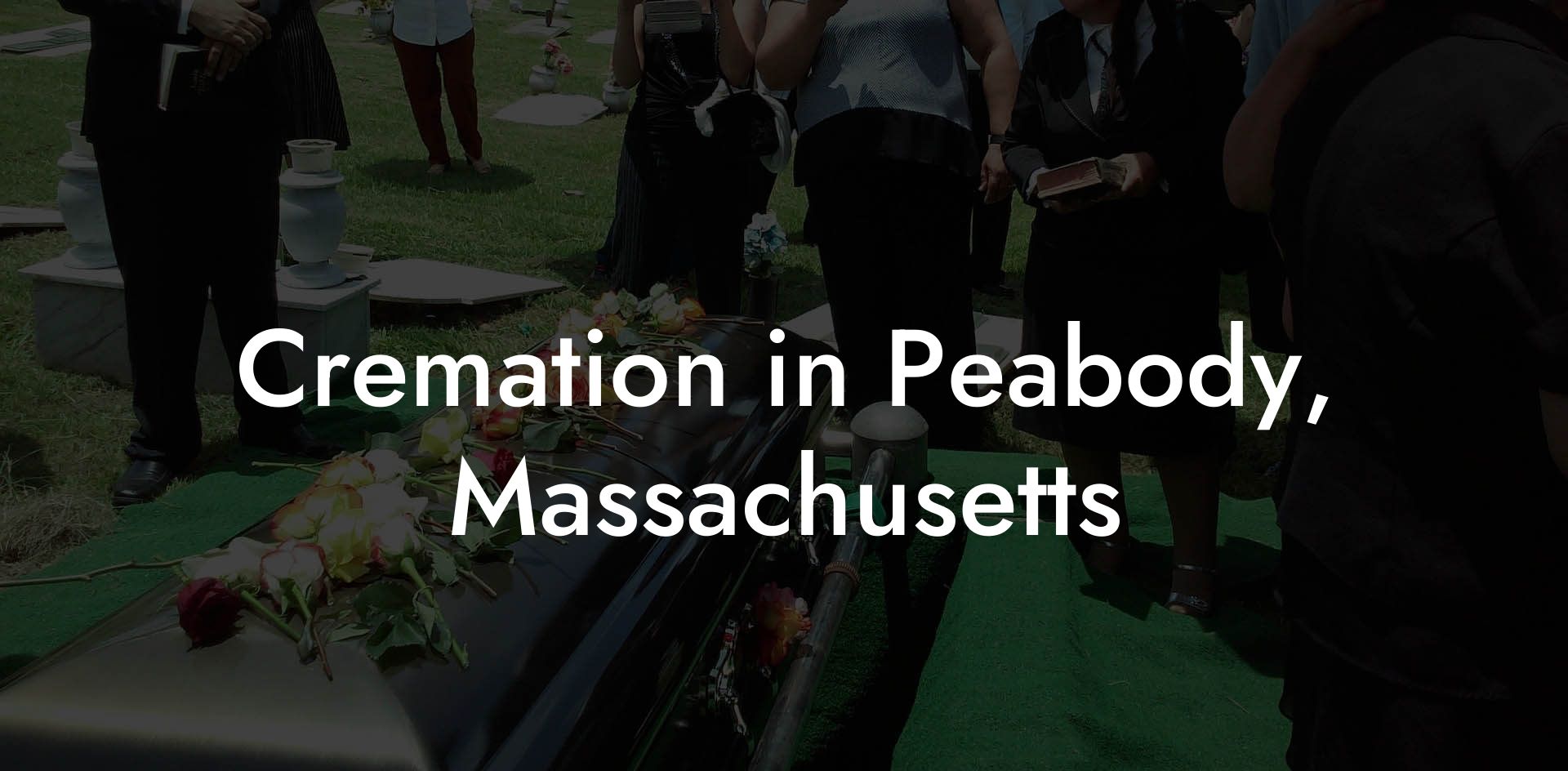 Cremation in Peabody, Massachusetts