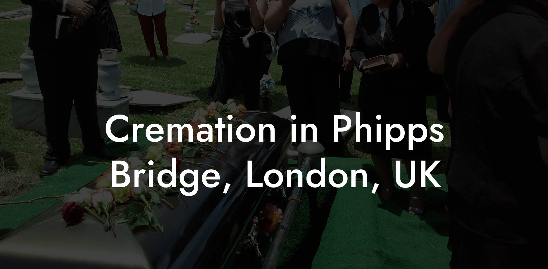 Cremation in Phipps Bridge, London, UK
