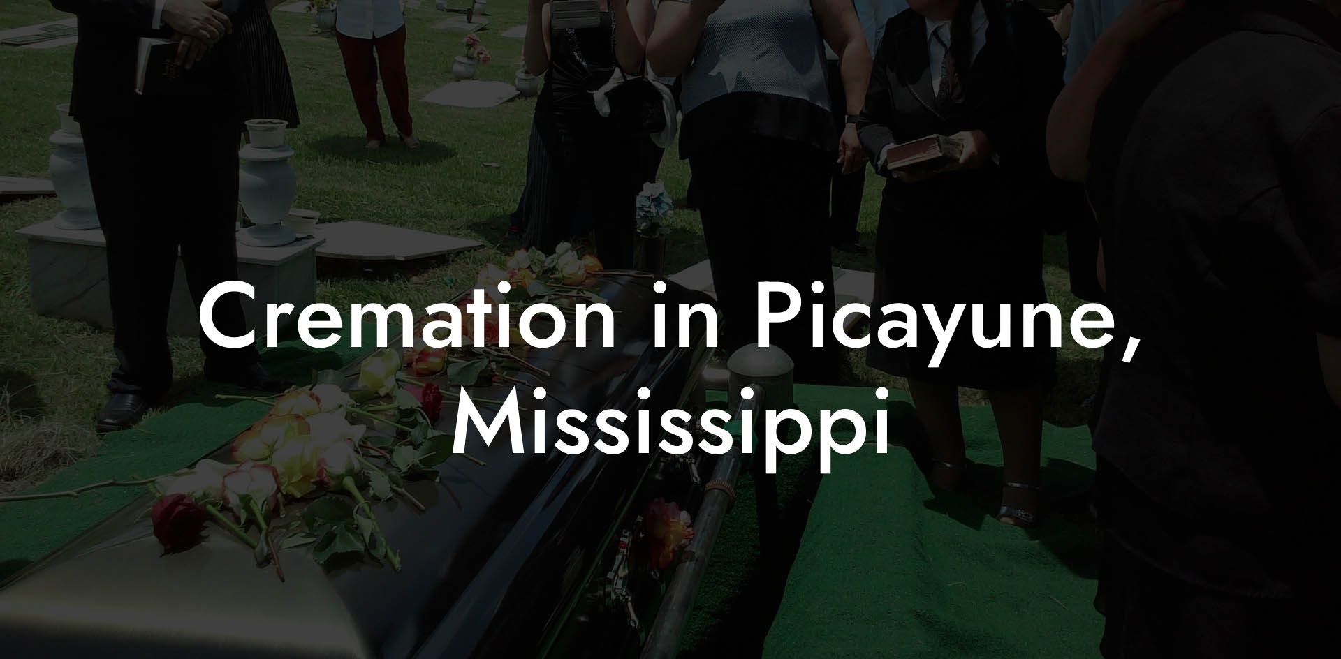 Cremation in Picayune, Mississippi