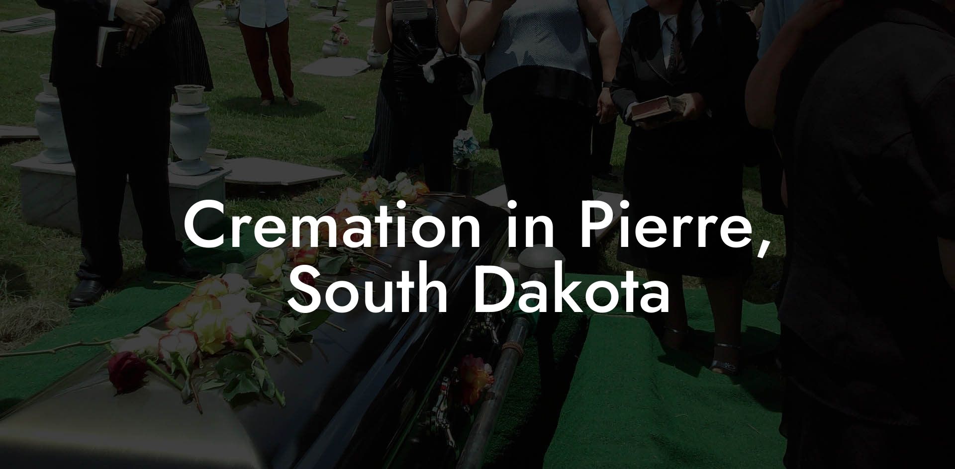 Cremation in Pierre, South Dakota