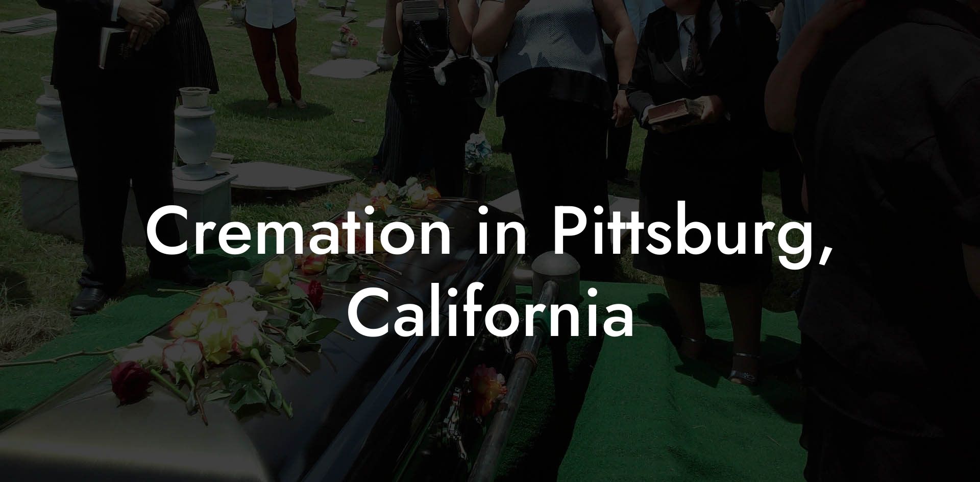 Cremation in Pittsburg, California