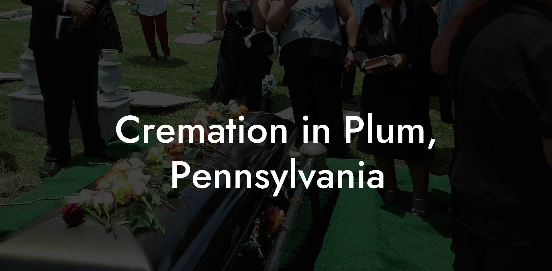 Cremation in Plum, Pennsylvania