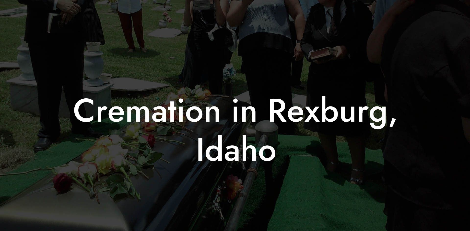 Cremation in Rexburg, Idaho