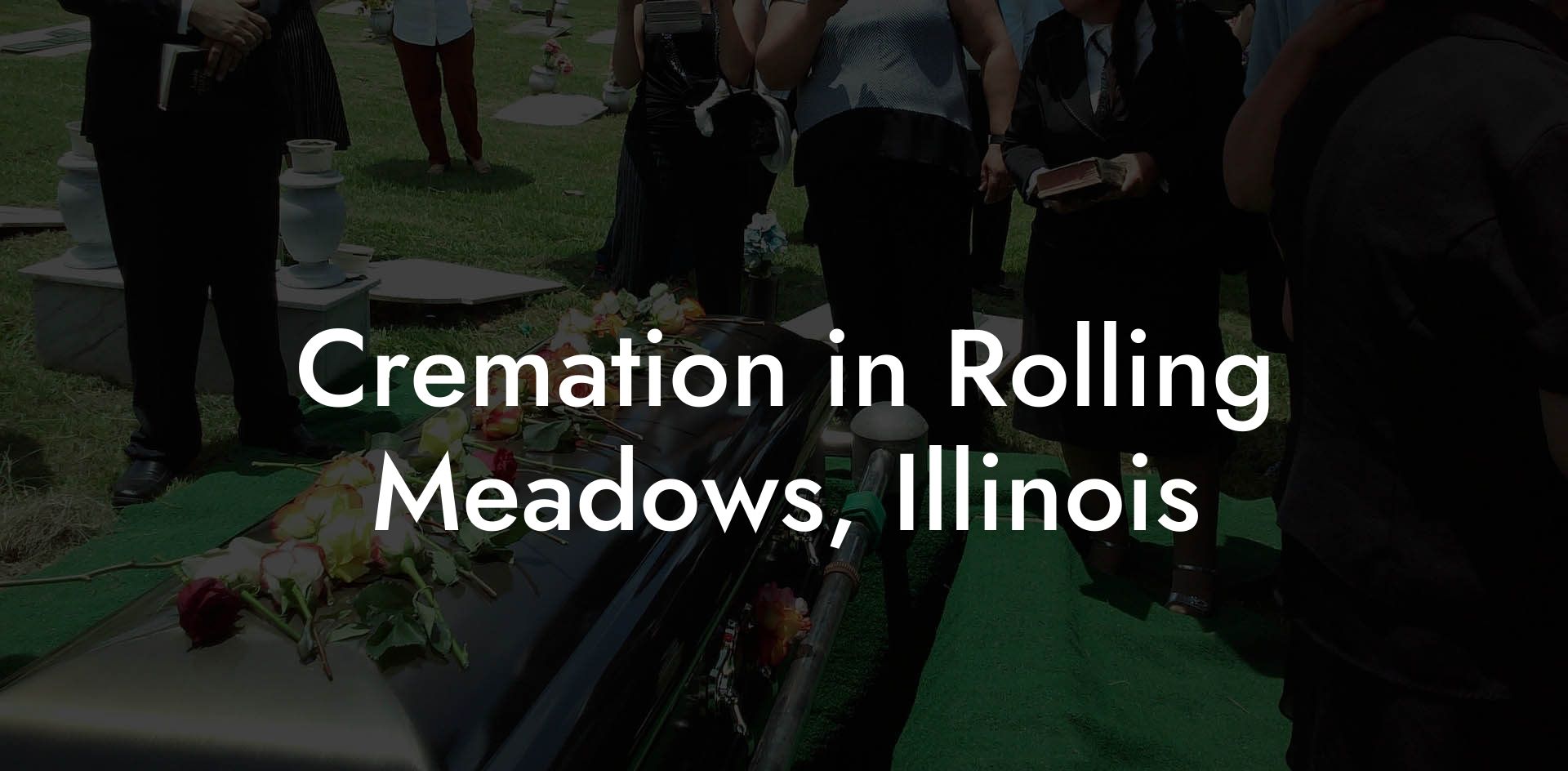 Cremation in Rolling Meadows, Illinois