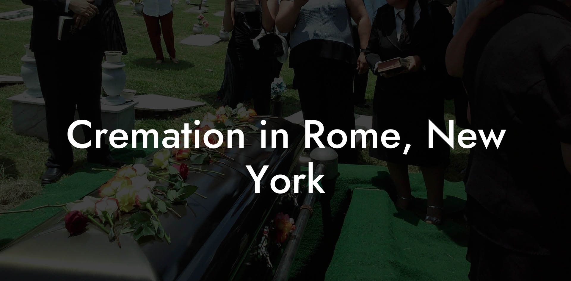 Cremation in Rome, New York