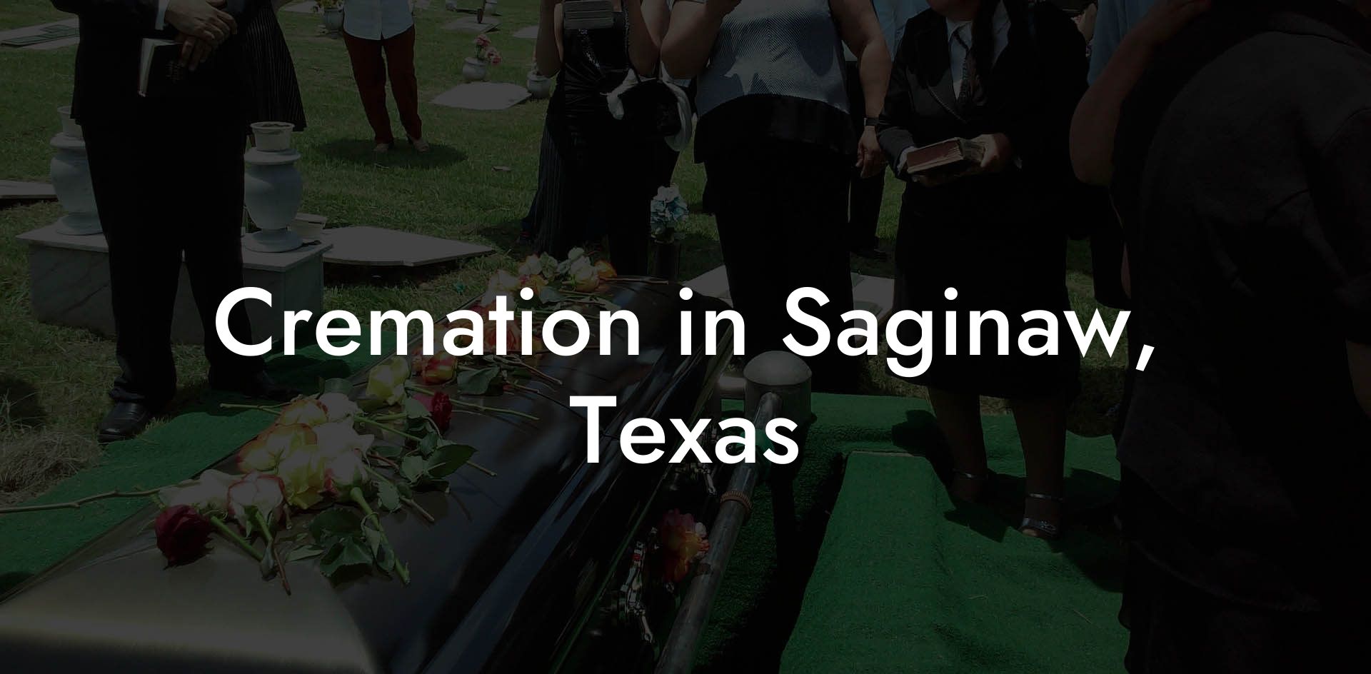 Cremation in Saginaw, Texas