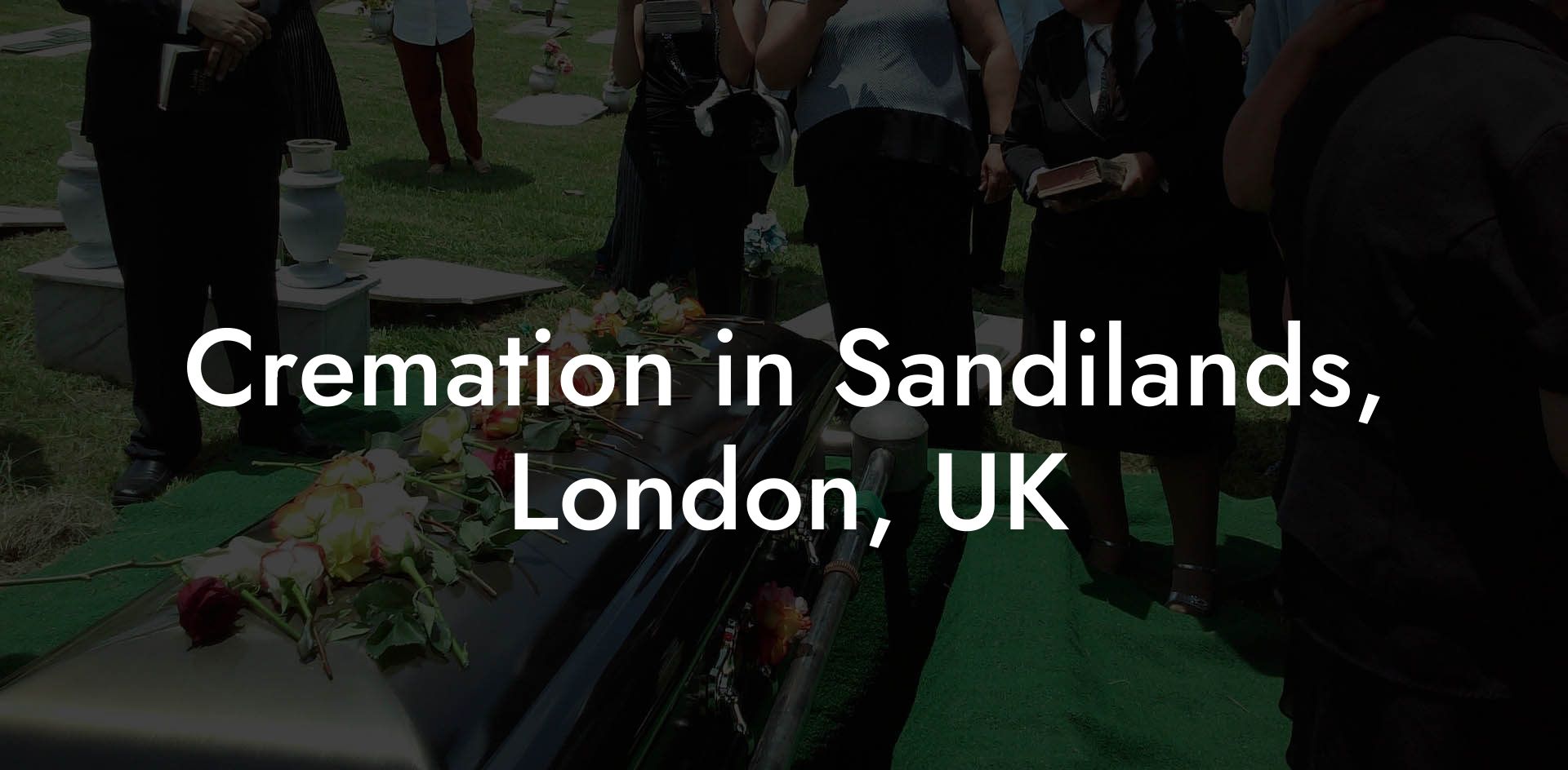 Cremation in Sandilands, London, UK